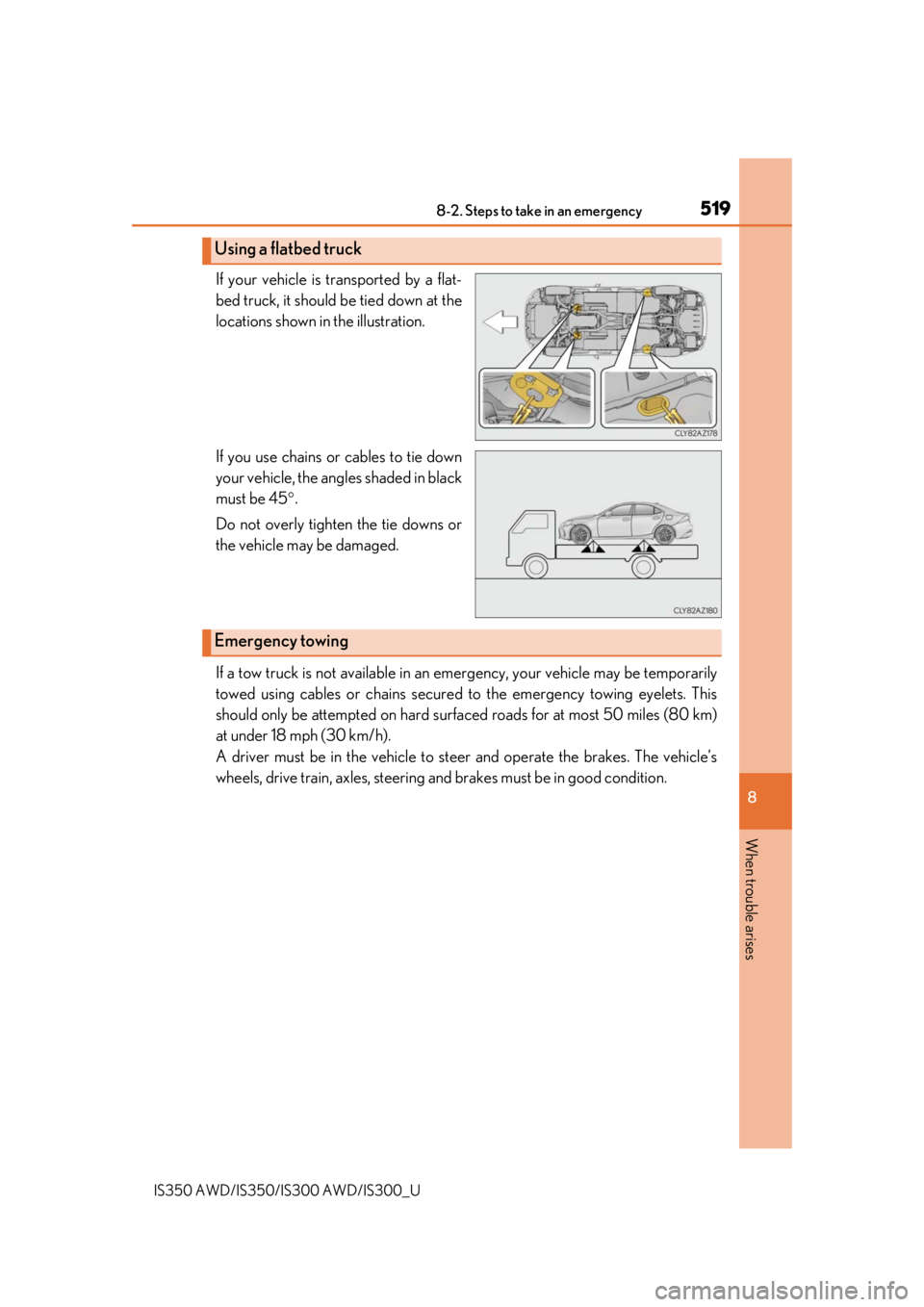 Lexus IS350 2019   / 2019 IS300,IS350  (OM53E71U) Manual Online 5198-2. Steps to take in an emergency
8
When trouble arises
IS350 AWD/IS350/IS300 AWD/IS300_U
If your vehicle is transported by a flat-
bed truck, it should be tied down at the
locations shown in the 