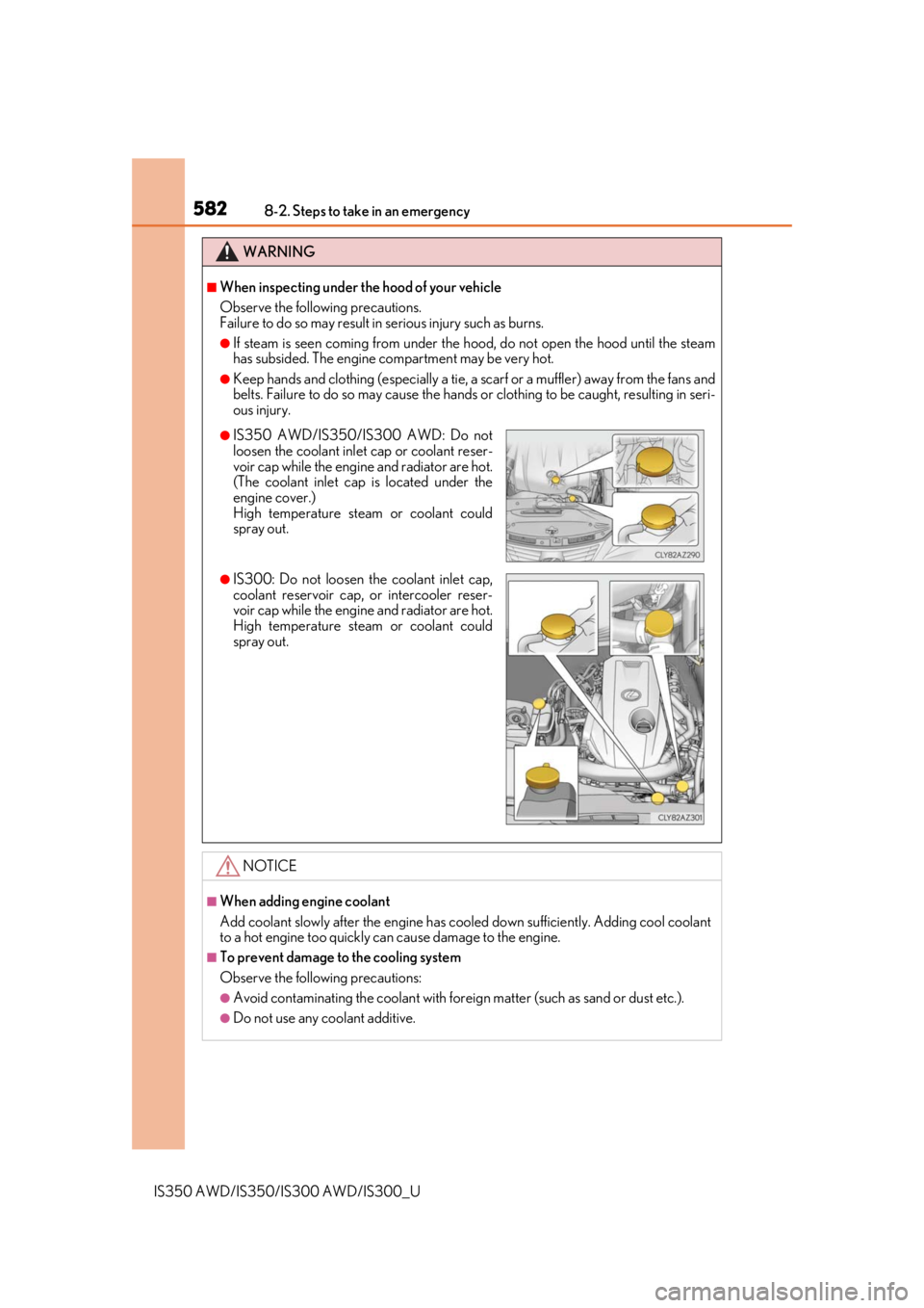 Lexus IS350 2019  Owners Manual / 2019 IS300,IS350 OWNERS MANUAL (OM53E71U) 5828-2. Steps to take in an emergency
IS350 AWD/IS350/IS300 AWD/IS300_U
WARNING
■When inspecting under the hood of your vehicle
Observe the following precautions. 
Failure to do so may result in ser Lexus IS350 2019  Owners Manual / 2019 IS300,IS350 OWNERS MANUAL (OM53E71U) 5828-2. Steps to take in an emergency
IS350 AWD/IS350/IS300 AWD/IS300_U
WARNING
■When inspecting under the hood of your vehicle
Observe the following precautions. 
Failure to do so may result in ser