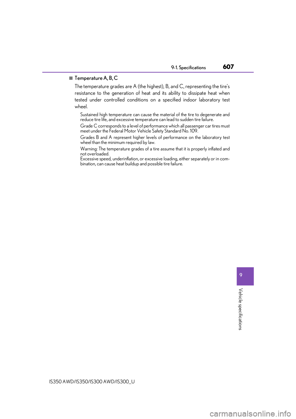 Lexus IS350 2019   / 2019 IS300,IS350  (OM53E71U) Workshop Manual 6079-1. Specifications
9
Vehicle specifications
IS350 AWD/IS350/IS300 AWD/IS300_U
■Temperature A, B, C
The temperature grades are A (the highest), B, and C, representing the tire’s
resistance to t