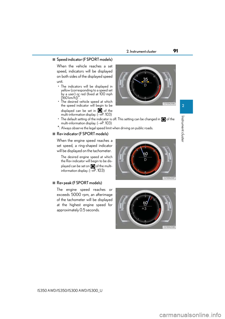 Lexus IS350 2019   / 2019 IS300,IS350  (OM53E71U) User Guide 912. Instrument cluster
2
Instrument cluster
IS350 AWD/IS350/IS300 AWD/IS300_U
■Speed indicator (F SPORT models)
When the vehicle reaches a set
speed, indicators will be displayed
on both sides of t