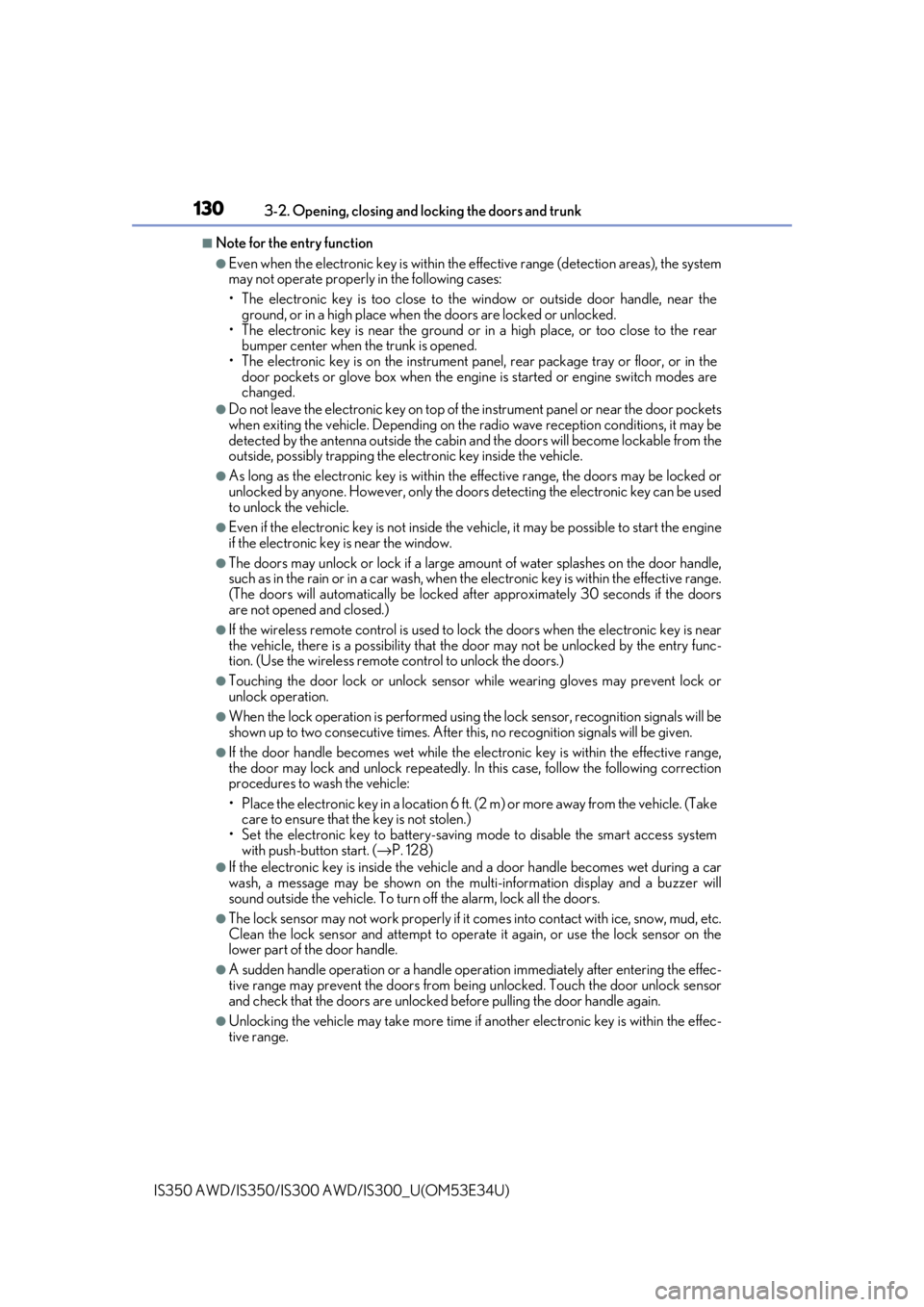 Lexus IS350 2018  Owners Manual / LEXUS 2018 IS300,IS350 OWNERS MANUAL (OM53E34U) 1303-2. Opening, closing and locking the doors and trunk
IS350 AWD/IS350/IS300  AWD/IS300_U(OM53E34U)
■Note for the entry function
●Even when the electronic key is within the effective range (dete