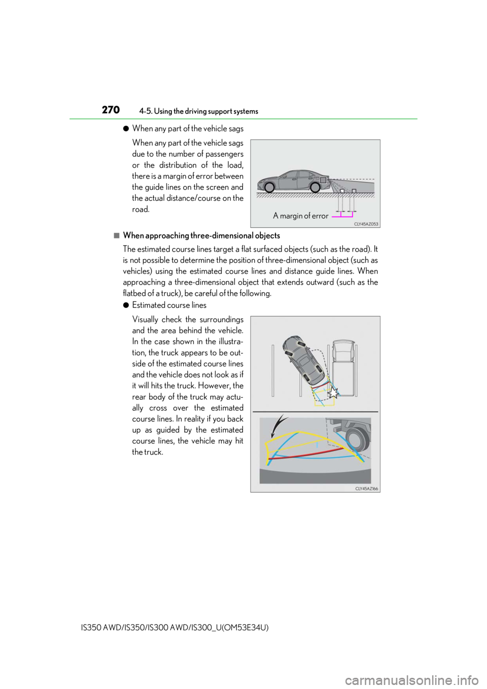 Lexus IS350 2018 Owners Manual / LEXUS 2018 IS300,IS350 OWNERS MANUAL (OM53E34U) 2704-5. Using the driving support systems
IS350 AWD/IS350/IS300 AWD/IS300_U(OM53E34U)
●When any part of the vehicle sags
When any part of the vehicle sags
due to the number of passengers
or the dis Lexus IS350 2018 Owners Manual / LEXUS 2018 IS300,IS350 OWNERS MANUAL (OM53E34U) 2704-5. Using the driving support systems
IS350 AWD/IS350/IS300 AWD/IS300_U(OM53E34U)
●When any part of the vehicle sags
When any part of the vehicle sags
due to the number of passengers
or the dis
