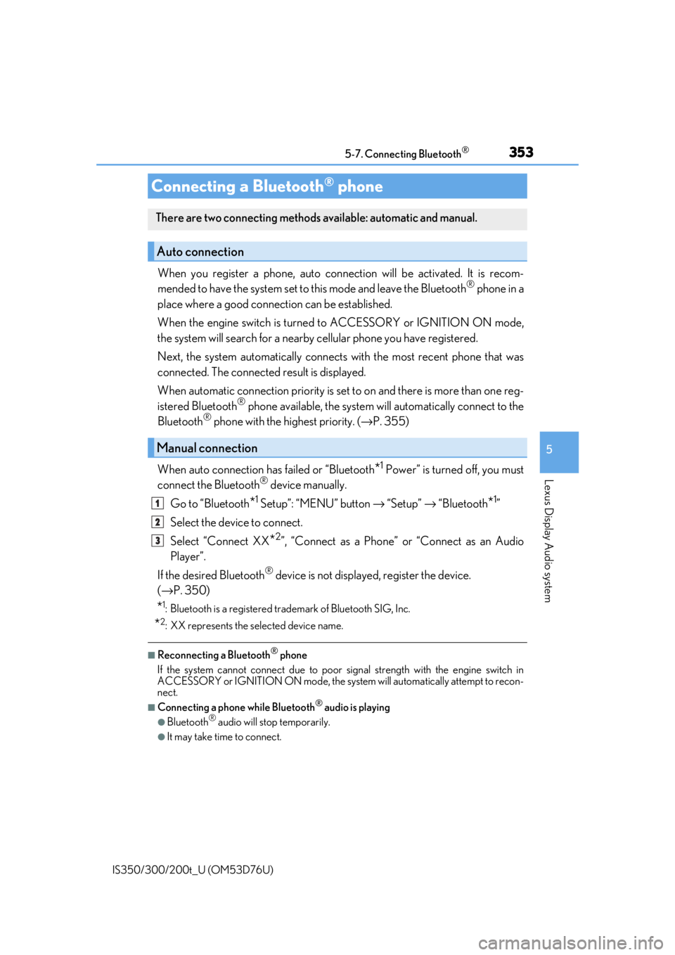 Lexus IS350 2017   / LEXUS 2017 IS200T,IS300,IS350  (OM53D76U) User Guide 3535-7. Connecting Bluetooth®
5
Lexus Display Audio system
IS350/300/200t_U (OM53D76U)
When you register a phone, auto connection will be activated. It is recom-
mended to have the system set to this
