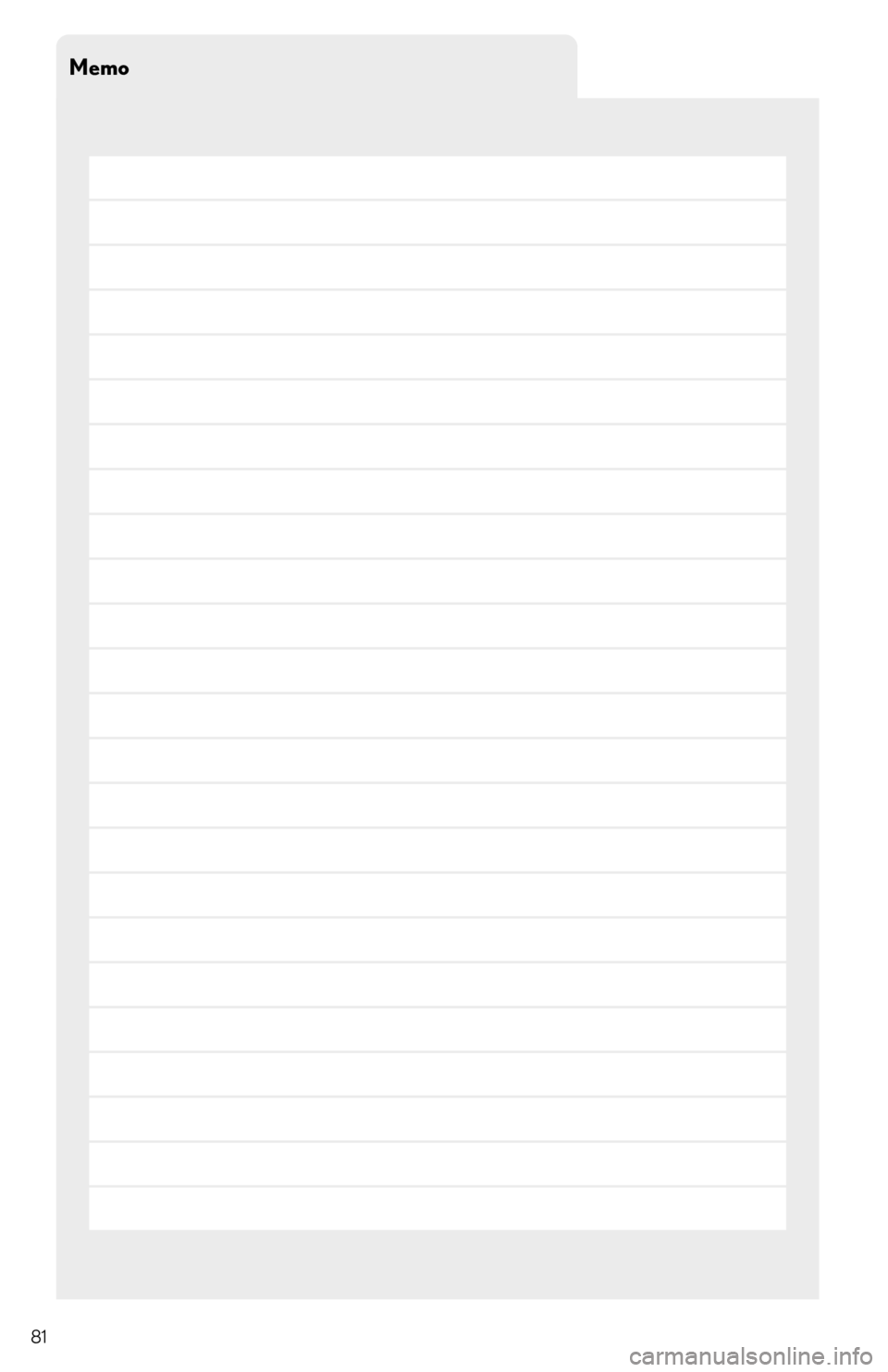 Lexus IS350 2015  Owners Manual / LEXUS 2015 IS250,IS350  QUICK GUIDE (OM53C80U) Manual Online 81
Memo  Lexus IS350 2015  Owners Manual / LEXUS 2015 IS250,IS350  QUICK GUIDE (OM53C80U) Manual Online 81
Memo