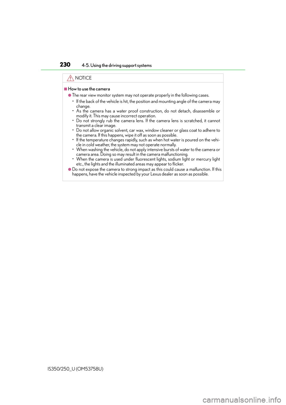 Lexus IS350 2014 Quick Guide / LEXUS 2014 IS250,IS350 OWNERS MANUAL (OM53758U) 2304-5. Using the driving support systems
IS350/250_U (OM53758U)
NOTICE
■How to use the camera
●The rear view monitor system may not operate properly in the following cases.
• If the back of the Lexus IS350 2014 Quick Guide / LEXUS 2014 IS250,IS350 OWNERS MANUAL (OM53758U) 2304-5. Using the driving support systems
IS350/250_U (OM53758U)
NOTICE
■How to use the camera
●The rear view monitor system may not operate properly in the following cases.
• If the back of the