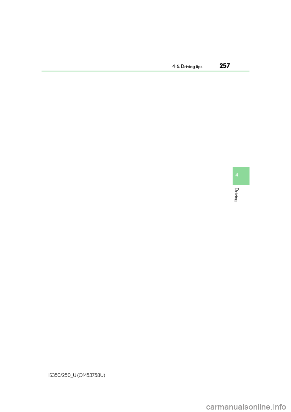 Lexus IS350 2014 Quick Guide / LEXUS 2014 IS250,IS350 OWNERS MANUAL (OM53758U) 2574-6. Driving tips
4
Driving
IS350/250_U (OM53758U) Lexus IS350 2014 Quick Guide / LEXUS 2014 IS250,IS350 OWNERS MANUAL (OM53758U) 2574-6. Driving tips
4
Driving
IS350/250_U (OM53758U)