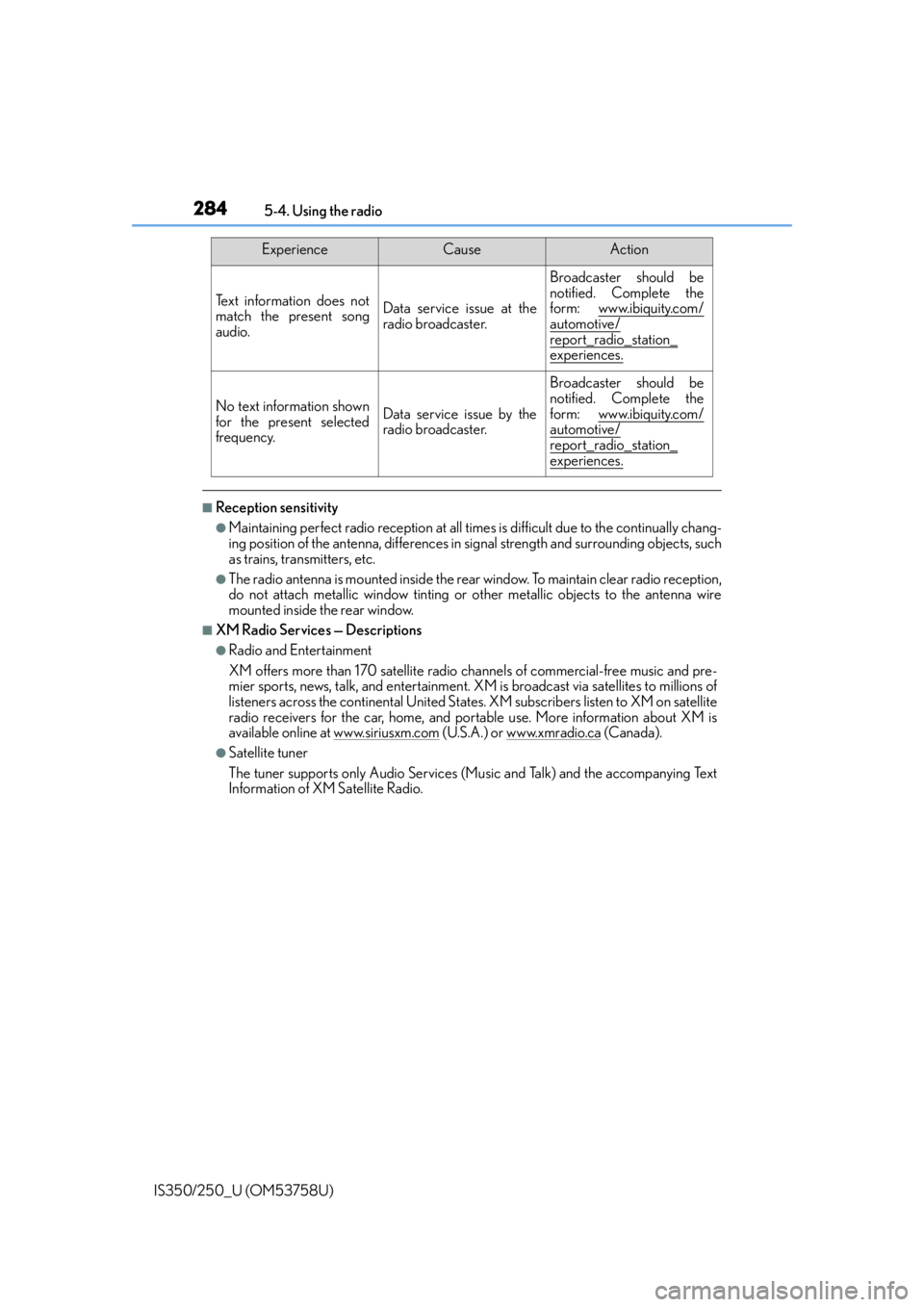 Lexus IS350 2014  Quick Guide / LEXUS 2014 IS250,IS350 OWNERS MANUAL (OM53758U) 2845-4. Using the radio
IS350/250_U (OM53758U)
■Reception sensitivity
●Maintaining perfect radio recept ion at all times is difficult due to the continually chang-
ing position of the antenna, dif Lexus IS350 2014  Quick Guide / LEXUS 2014 IS250,IS350 OWNERS MANUAL (OM53758U) 2845-4. Using the radio
IS350/250_U (OM53758U)
■Reception sensitivity
●Maintaining perfect radio recept ion at all times is difficult due to the continually chang-
ing position of the antenna, dif