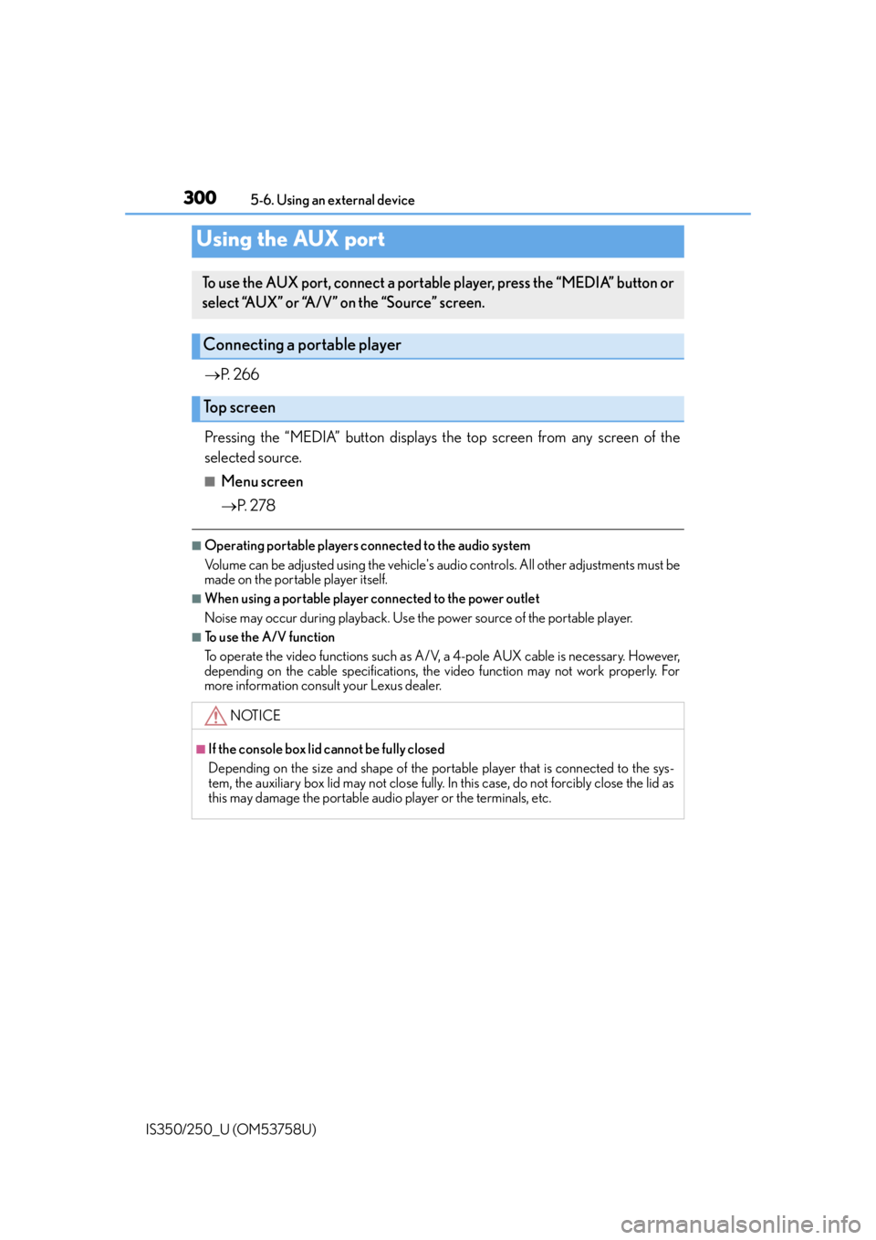 Lexus IS350 2014 Quick Guide / LEXUS 2014 IS250,IS350 OWNERS MANUAL (OM53758U) 3005-6. Using an external device
IS350/250_U (OM53758U)
P. 2 6 6
Pressing the “MEDIA” button displays the top screen from any screen of the
selected source.
■Menu screen
P. 2 7 8
■Op Lexus IS350 2014 Quick Guide / LEXUS 2014 IS250,IS350 OWNERS MANUAL (OM53758U) 3005-6. Using an external device
IS350/250_U (OM53758U)
P. 2 6 6
Pressing the “MEDIA” button displays the top screen from any screen of the
selected source.
■Menu screen
P. 2 7 8
■Op