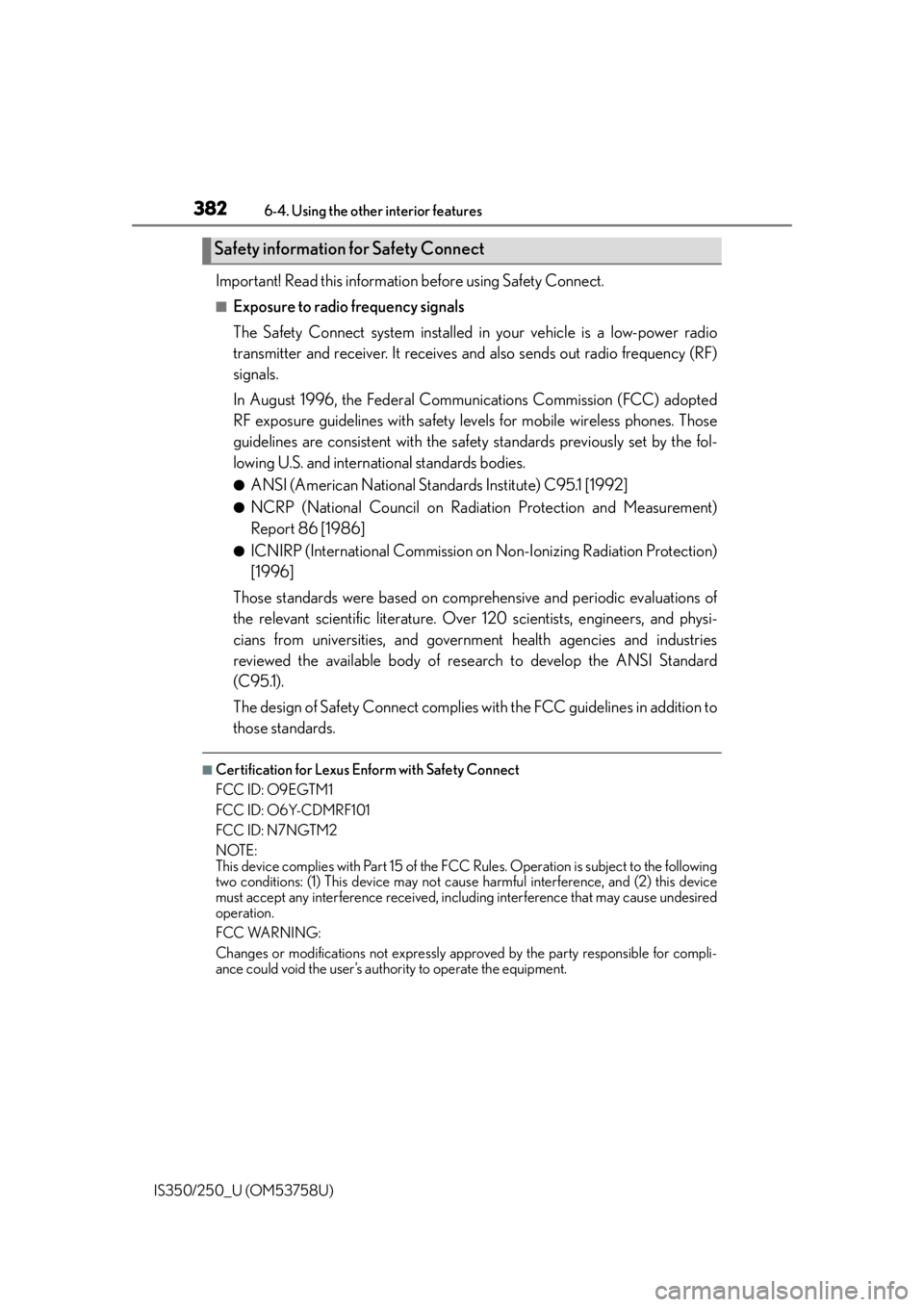 Lexus IS350 2014  Quick Guide / LEXUS 2014 IS250,IS350 OWNERS MANUAL (OM53758U) 3826-4. Using the other interior features
IS350/250_U (OM53758U)
Important! Read this informatio n before using Safety Connect.
■Exposure to radio frequency signals
The Safety Connect system install