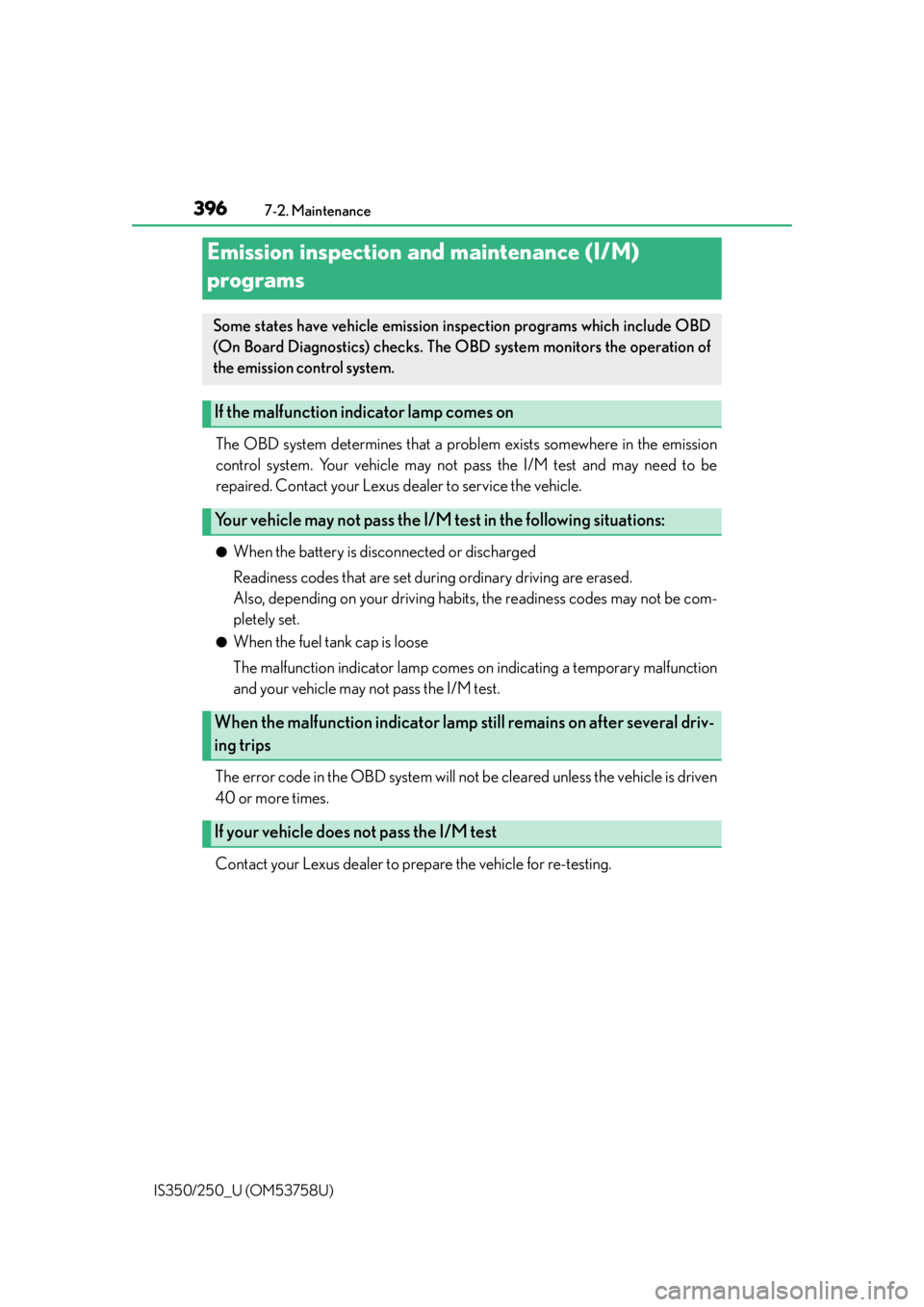 Lexus IS350 2014  Quick Guide / LEXUS 2014 IS250,IS350 OWNERS MANUAL (OM53758U) 3967-2. Maintenance
IS350/250_U (OM53758U)
The OBD system determines that a problem exists somewhere in the emission
control system. Your vehicle may not pa ss the I/M test and may need to be
repaired