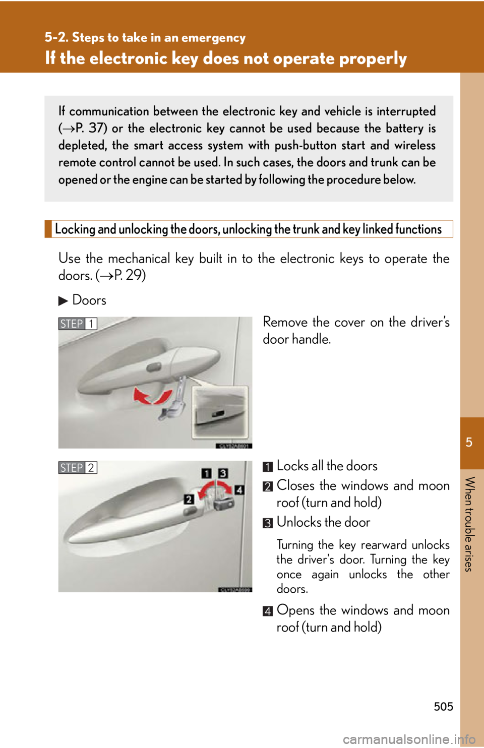 Lexus IS350 2012 Owners Manual / LEXUS 2012 IS250,IS350 OWNERS MANUAL (OM53A87U) 5
When trouble arises
505
5-2. Steps to take in an emergency
If the electronic key does not operate properly
Locking and unlocking the doors, unlocking the trunk and key linked functions
Use the mecha Lexus IS350 2012 Owners Manual / LEXUS 2012 IS250,IS350 OWNERS MANUAL (OM53A87U) 5
When trouble arises
505
5-2. Steps to take in an emergency
If the electronic key does not operate properly
Locking and unlocking the doors, unlocking the trunk and key linked functions
Use the mecha