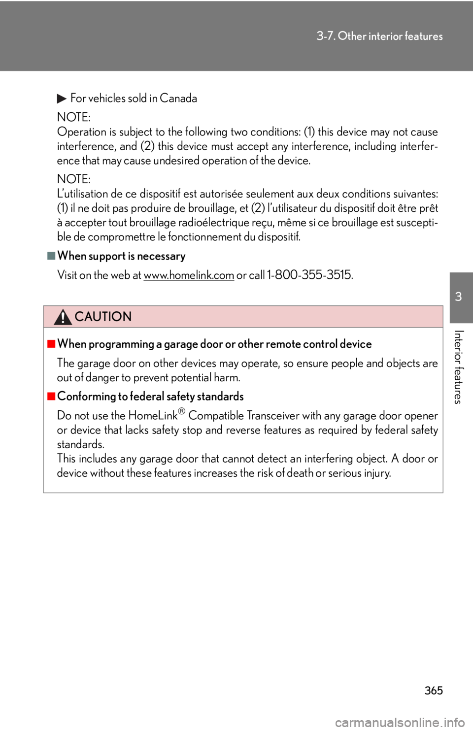 Lexus IS350 2012  Quick Guide / LEXUS 2012 IS250,IS350 OWNERS MANUAL (OM53A87U) 365
3-7. Other interior features
3
Interior features
For vehicles sold in Canada
NOTE:
Operation is subject to the following two conditions: (1) this device may not cause
interference, and (2) this de