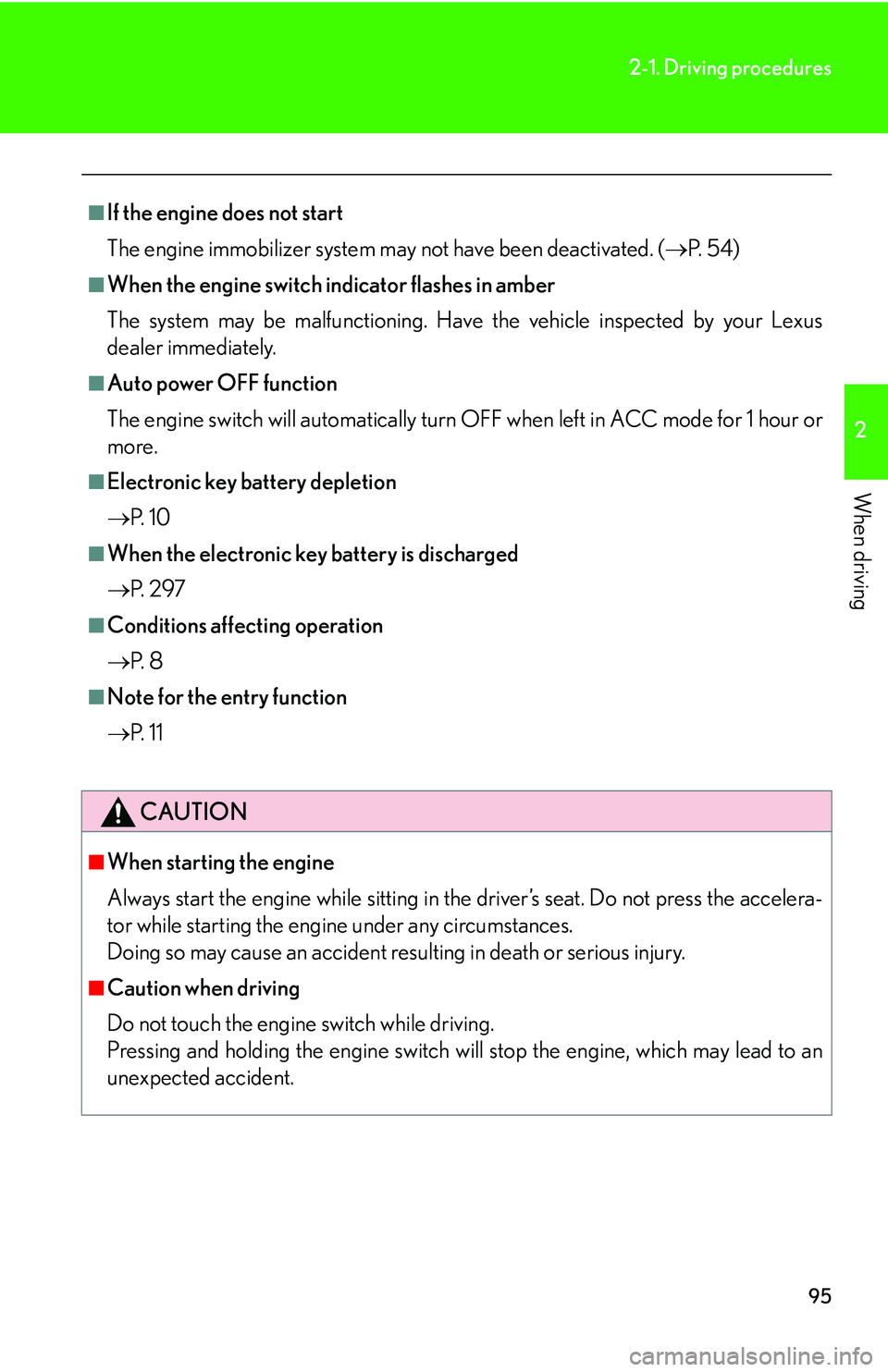 Lexus IS350 2006 Scheduled Maintenance Guide / LEXUS 2006 IS350/250 FROM MAY 2006 PROD. OWNERS MANUAL (OM53619U) 95
2-1. Driving procedures
2
When driving
■If the engine does not start
The engine immobilizer system may not have been deactivated. (P. 5 4 )
■When the engine switch indicator flashes in ambe Lexus IS350 2006 Scheduled Maintenance Guide / LEXUS 2006 IS350/250 FROM MAY 2006 PROD. OWNERS MANUAL (OM53619U) 95
2-1. Driving procedures
2
When driving
■If the engine does not start
The engine immobilizer system may not have been deactivated. (P. 5 4 )
■When the engine switch indicator flashes in ambe