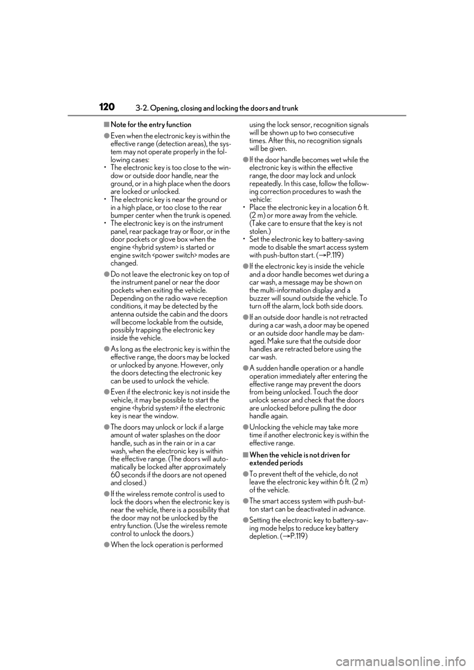 Lexus LC500 2021  Owners Manual / LEXUS 2021 LC500,LC500H OWNERS MANUAL (OM11559U) 1203-2. Opening, closing and locking the doors and trunk
■Note for the entry function
●Even when the electronic key is within the 
effective range (detection areas), the sys-
tem may not operate p