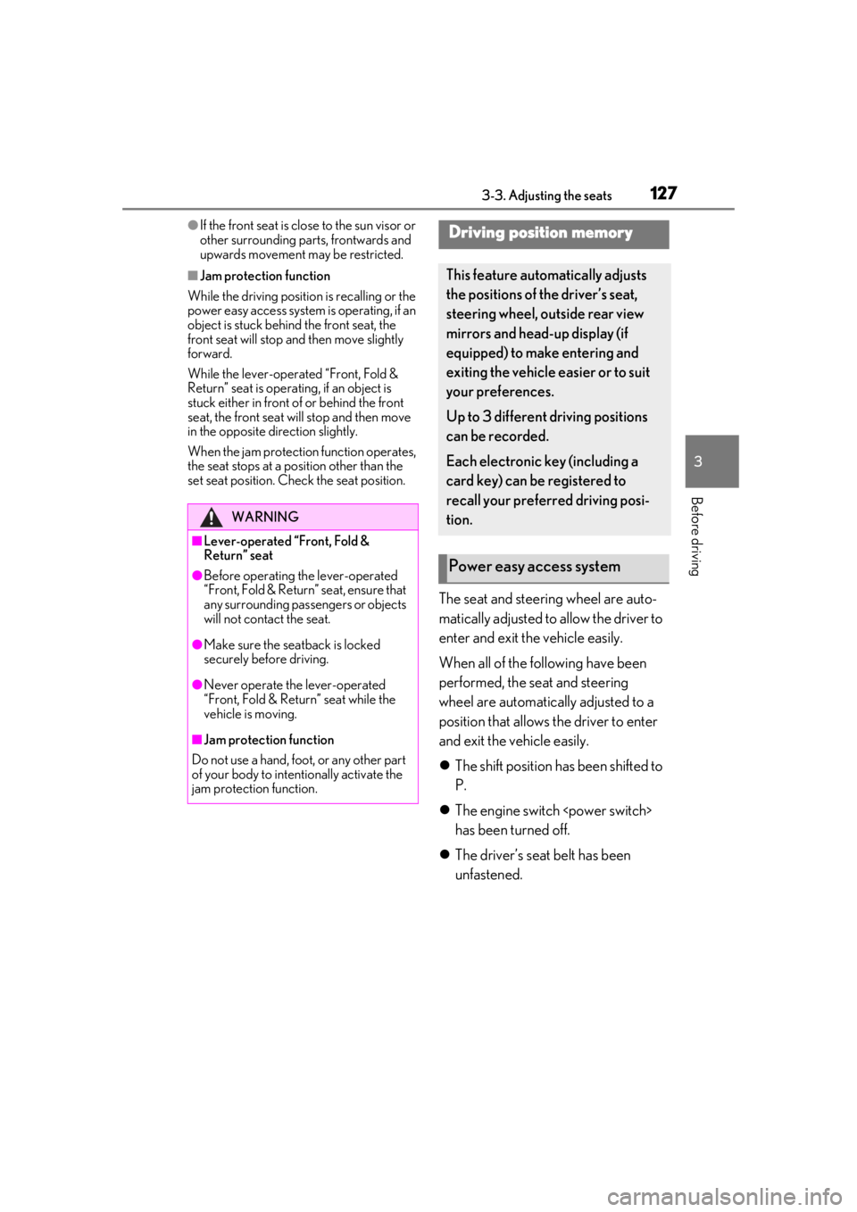 Lexus LC500 2021  Owners Manual / LEXUS 2021 LC500,LC500H OWNERS MANUAL (OM11559U) 1273-3. Adjusting the seats
3
Before driving
●If the front seat is close to the sun visor or 
other surrounding parts, frontwards and 
upwards movement may be restricted.
■Jam protection function
