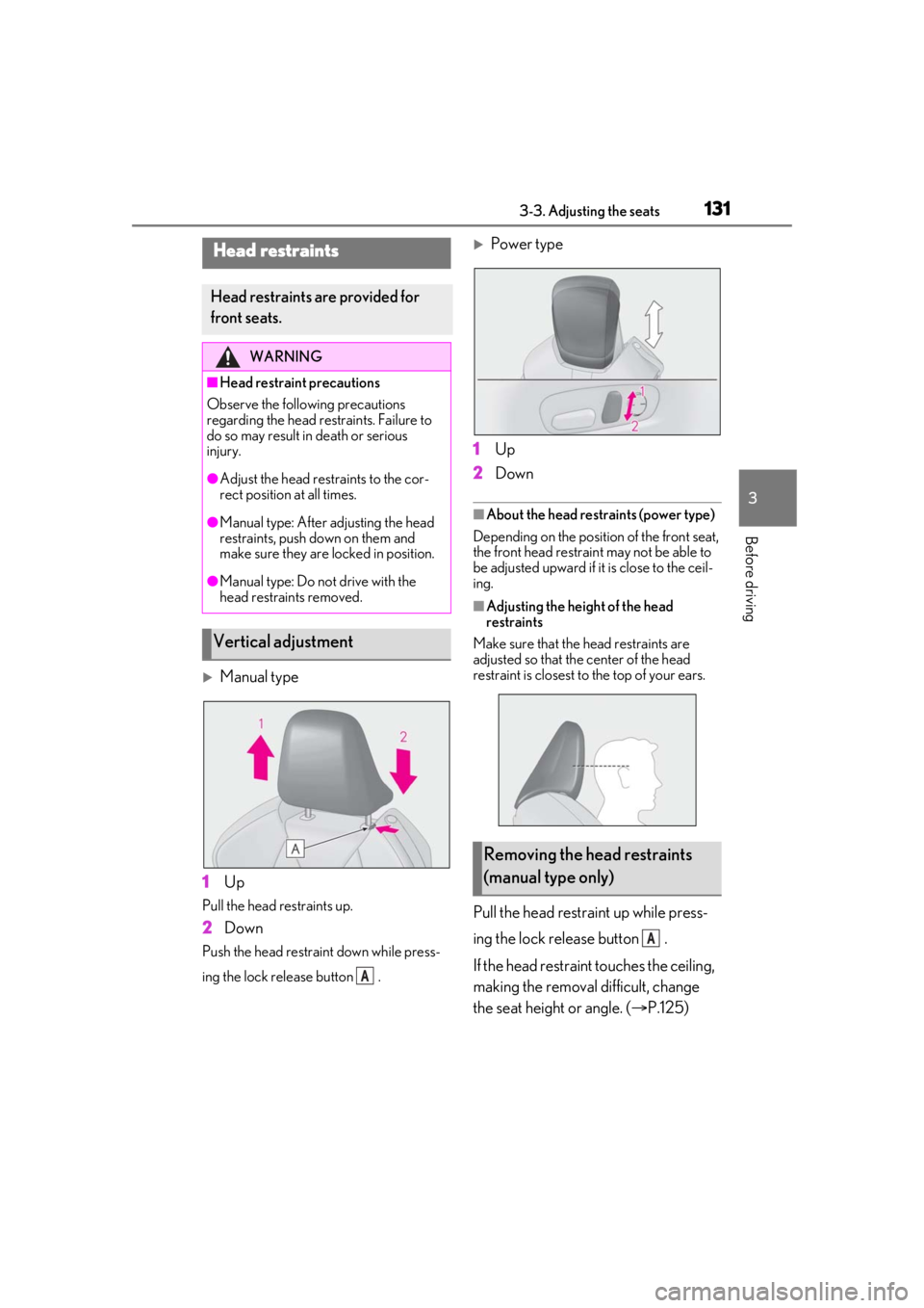 Lexus LC500 2021  Owners Manual / LEXUS 2021 LC500,LC500H OWNERS MANUAL (OM11559U) 1313-3. Adjusting the seats
3
Before driving
Manual type
1 Up
Pull the head restraints up.
2Down
Push the head restraint down while press-
ing the lock release button  .
Power type
1 Up
2 Down
�