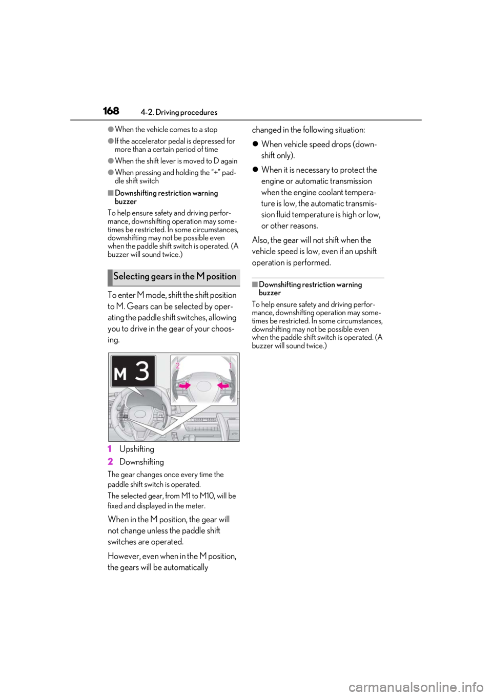 Lexus LC500 2021  Owners Manual / LEXUS 2021 LC500,LC500H OWNERS MANUAL (OM11559U) 1684-2. Driving procedures
●When the vehicle comes to a stop
●If the accelerator pedal is depressed for 
more than a certain period of time
●When the shift lever is moved to D again
●When pres