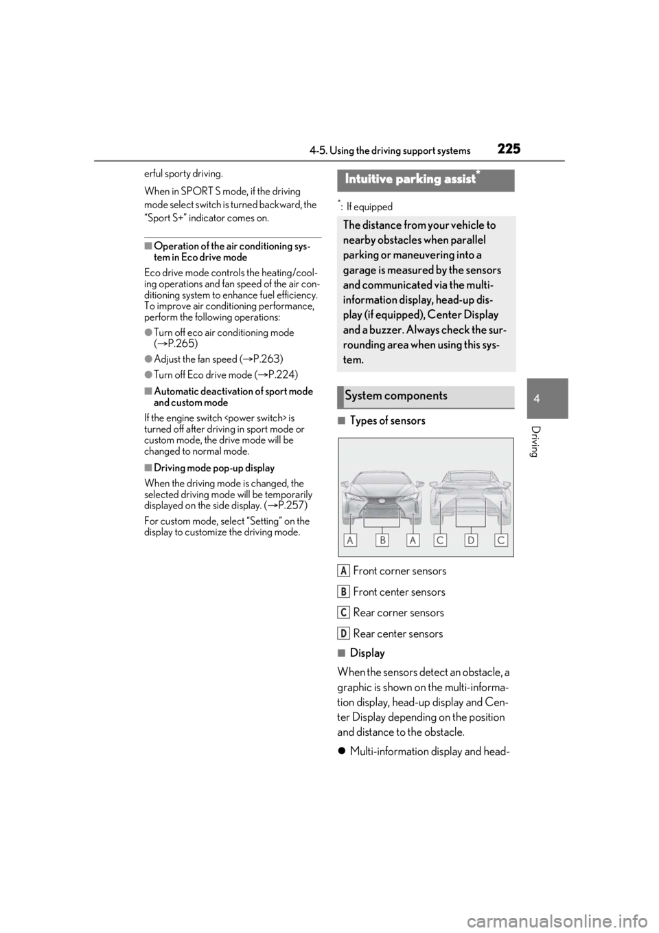 Lexus LC500 2021  Owners Manual / LEXUS 2021 LC500,LC500H OWNERS MANUAL (OM11559U) 2254-5. Using the driving support systems
4
Driving
erful sporty driving.
When in SPORT S mode, if the driving 
mode select switch is turned backward, the 
“Sport S+” indicator comes on.
■Operat