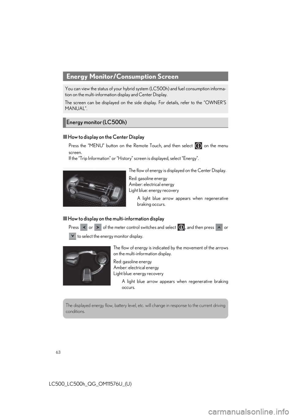 Lexus LC500 2021 / LEXUS 2021 LC500,LC500H QUICK GUIDE (OM11576U) Repair Manual 63
LC500_LC500h_QG_OM11576U_(U)
■How to display on the Center Display
Press the “MENU” button on the Remote Touch, and then select on the menu
screen.
If the “Trip Information” or “Histo Lexus LC500 2021 / LEXUS 2021 LC500,LC500H QUICK GUIDE (OM11576U) Repair Manual 63
LC500_LC500h_QG_OM11576U_(U)
■How to display on the Center Display
Press the “MENU” button on the Remote Touch, and then select on the menu
screen.
If the “Trip Information” or “Histo