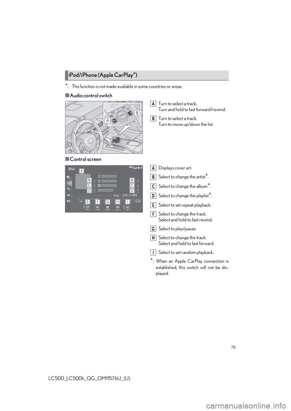 Lexus LC500 2021 / LEXUS 2021 LC500,LC500H QUICK GUIDE (OM11576U) Manual PDF 78
LC500_LC500h_QG_OM11576U_(U)
*: This function is not made available in some countries or areas.
■Audio control switch
Turn to select a track.
Turn and hold to fast forward/rewind.
Turn to select Lexus LC500 2021 / LEXUS 2021 LC500,LC500H QUICK GUIDE (OM11576U) Manual PDF 78
LC500_LC500h_QG_OM11576U_(U)
*: This function is not made available in some countries or areas.
■Audio control switch
Turn to select a track.
Turn and hold to fast forward/rewind.
Turn to select