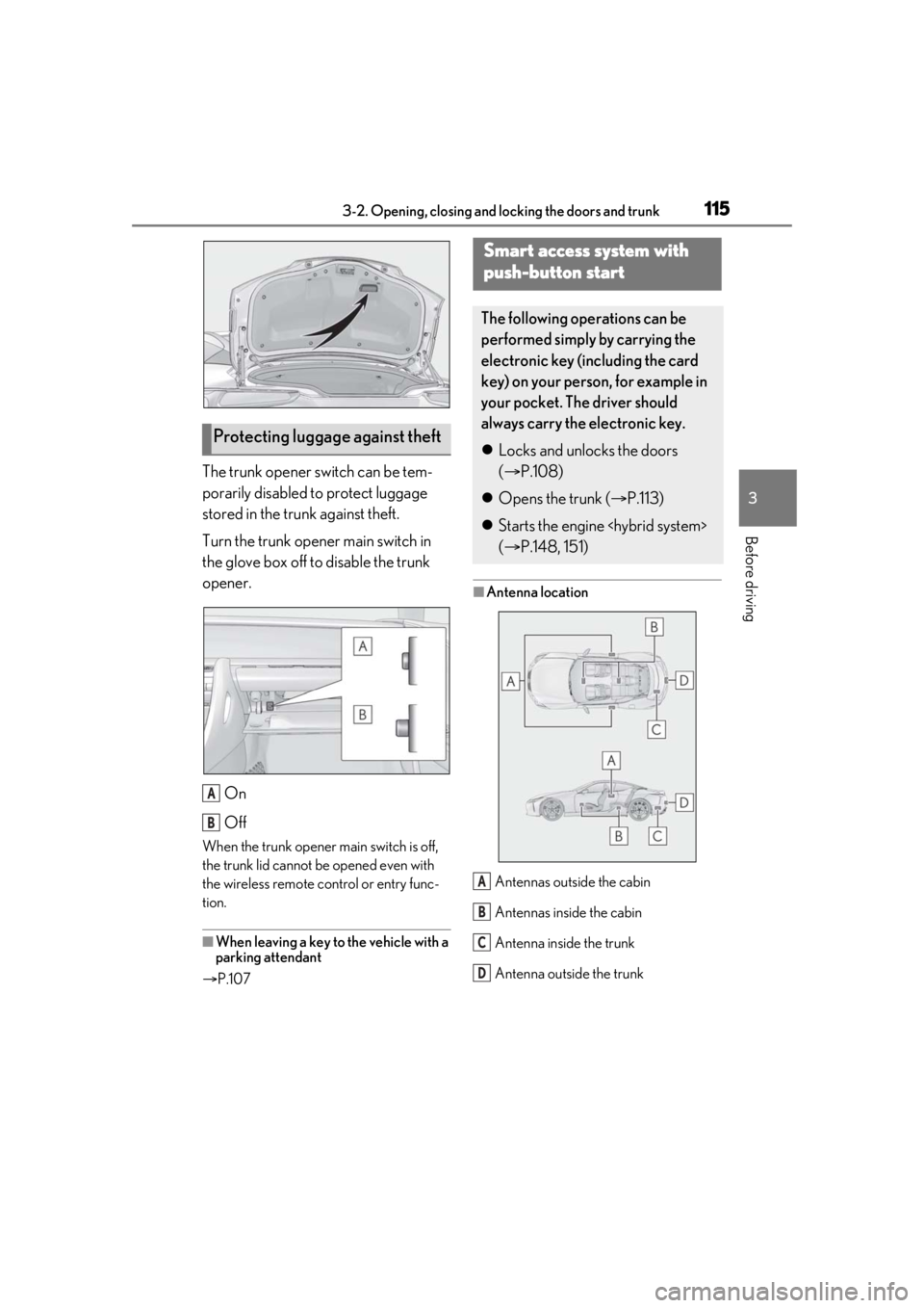 lexus LC500 2020  Owners Manual / LEXUS 2020 LC500,LC500H OWNERS MANUAL (OM11537U) 1153-2. Opening, closing and locking the doors and trunk
3
Before driving
The trunk opener switch can be tem-
porarily disabled to protect luggage 
stored in the trunk against theft.
Turn the trunk op