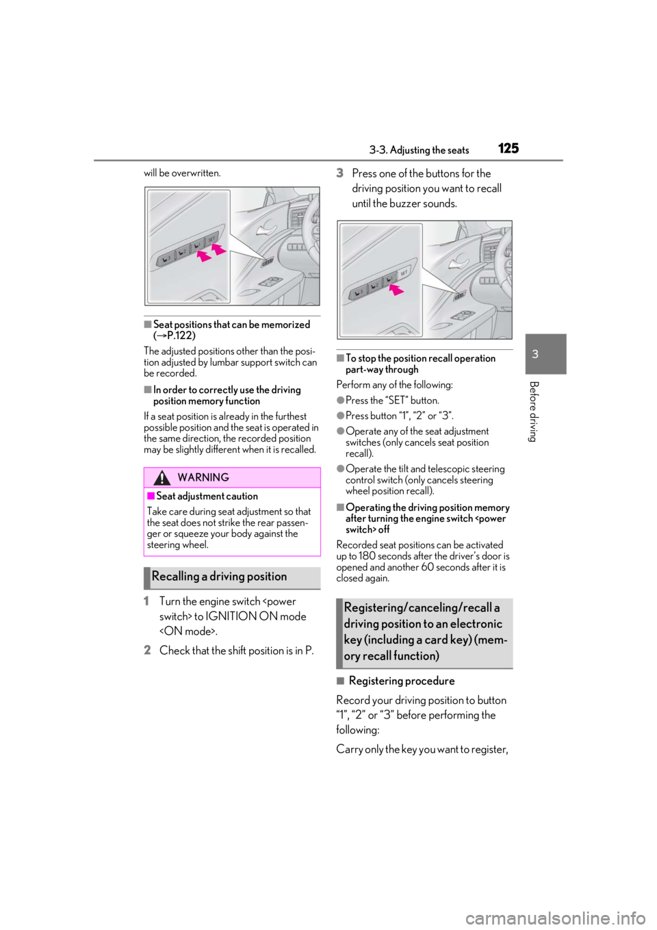 lexus LC500 2020 Owners Manual / LEXUS 2020 LC500,LC500H OWNERS MANUAL (OM11537U) 1253-3. Adjusting the seats
3
Before driving
will be overwritten.
■Seat positions that can be memorized
( P.122)
The adjusted positions other than the posi-
tion adjusted by lumbar support switc lexus LC500 2020 Owners Manual / LEXUS 2020 LC500,LC500H OWNERS MANUAL (OM11537U) 1253-3. Adjusting the seats
3
Before driving
will be overwritten.
■Seat positions that can be memorized
( P.122)
The adjusted positions other than the posi-
tion adjusted by lumbar support switc