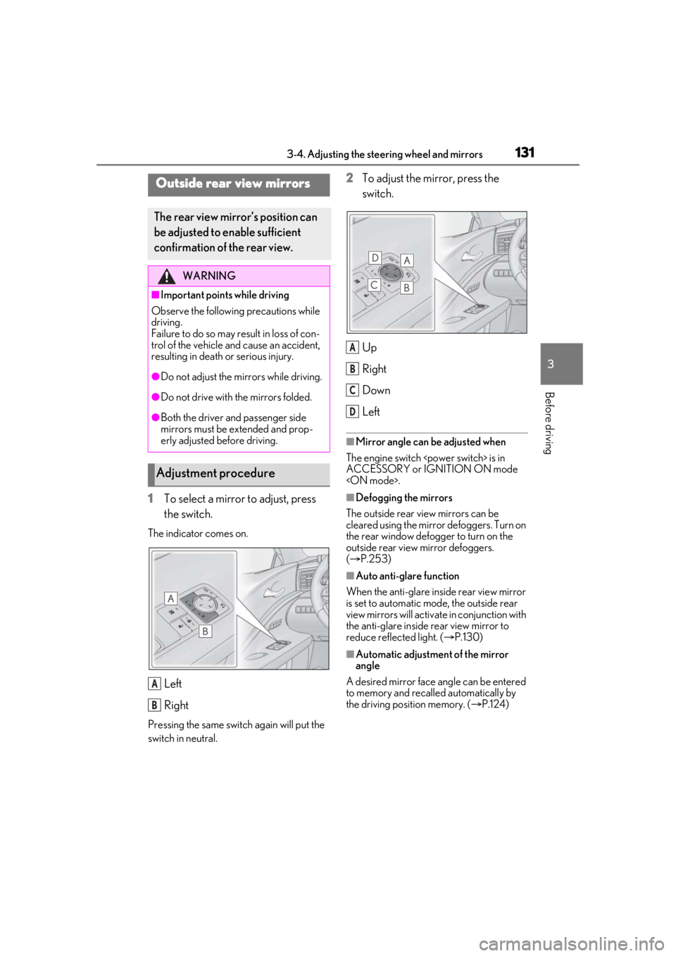 lexus LC500 2020  Owners Manual / LEXUS 2020 LC500,LC500H OWNERS MANUAL (OM11537U) 1313-4. Adjusting the steering wheel and mirrors
3
Before driving
1To select a mirror to adjust, press 
the switch.
The indicator comes on.
Left
Right
Pressing the same switch again will put the 
swit