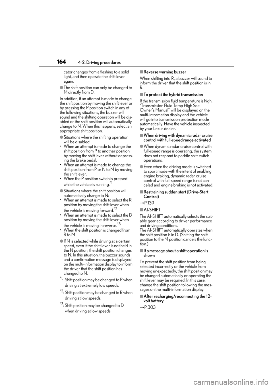 lexus LC500 2020  Owners Manual / LEXUS 2020 LC500,LC500H OWNERS MANUAL (OM11537U) 1644-2. Driving procedures
cator changes from a flashing to a solid 
light, and then operate the shift lever 
again.
●The shift position can only be changed to 
M directly from D.
In addition, if an