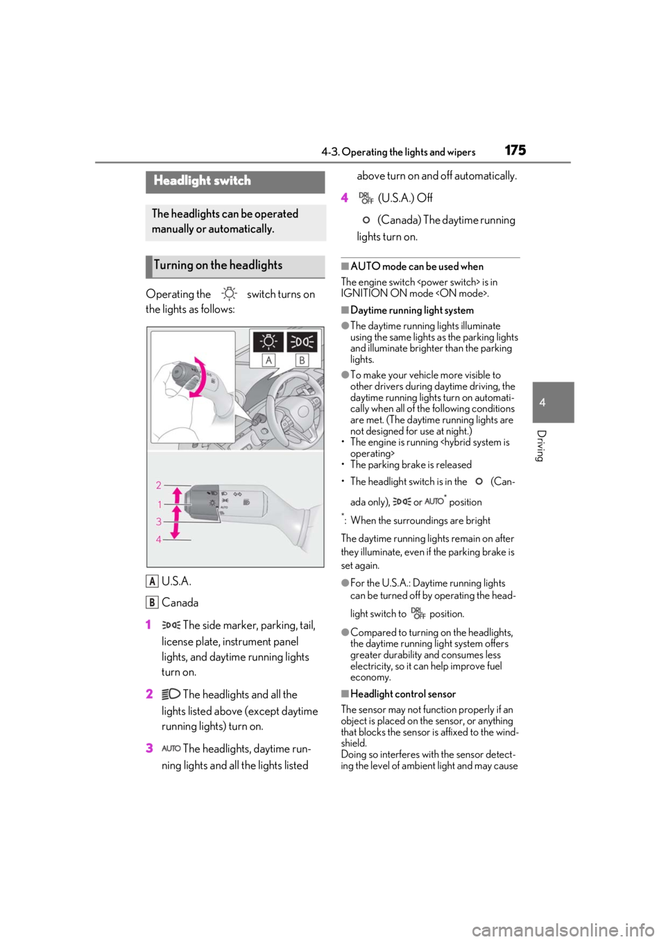 lexus LC500 2020  Owners Manual / LEXUS 2020 LC500,LC500H OWNERS MANUAL (OM11537U) 1754-3. Operating the lights and wipers
4
Driving
4-3.Operating the lights and wipers
Operating the   switch turns on 
the lights as follows:U.S.A.
Canada
1  The side marker, parking, tail, 
license p