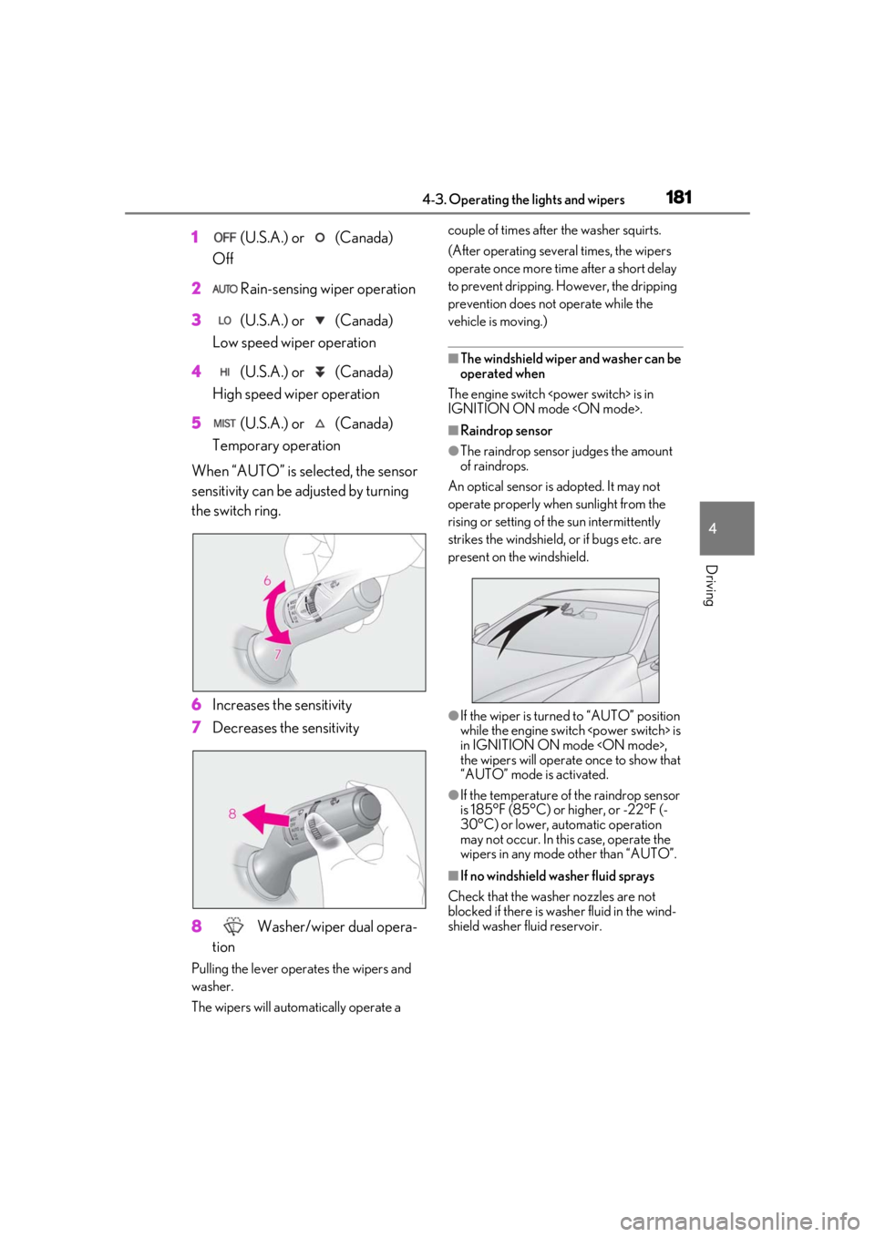 lexus LC500 2020 / LEXUS 2020 LC500,LC500H (OM11537U) User Guide 1814-3. Operating the lights and wipers
4
Driving
1 (U.S.A.) or (Canada)
Off
2 Rain-sensing wiper operation
3 (U.S.A.) or (Canada)
Low speed wiper operation
4 (U.S.A.) or (Canada)
High speed lexus LC500 2020 / LEXUS 2020 LC500,LC500H (OM11537U) User Guide 1814-3. Operating the lights and wipers
4
Driving
1 (U.S.A.) or (Canada)
Off
2 Rain-sensing wiper operation
3 (U.S.A.) or (Canada)
Low speed wiper operation
4 (U.S.A.) or (Canada)
High speed