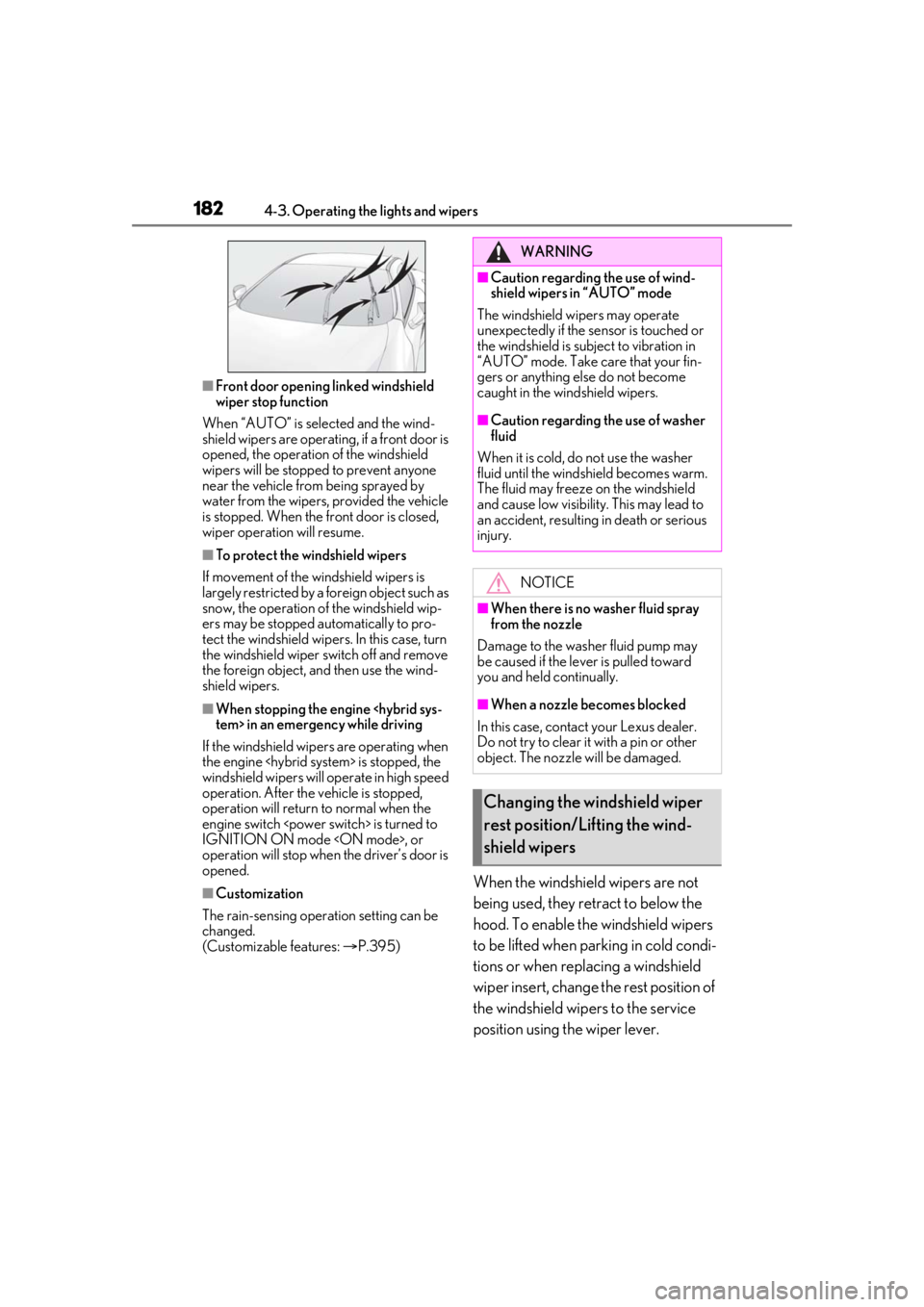lexus LC500 2020 / LEXUS 2020 LC500,LC500H (OM11537U) User Guide 1824-3. Operating the lights and wipers
■Front door opening linked windshield
wiper stop function
When “AUTO” is selected and the wind-
shield wipers are operatin g, if a front door is
opened, lexus LC500 2020 / LEXUS 2020 LC500,LC500H (OM11537U) User Guide 1824-3. Operating the lights and wipers
■Front door opening linked windshield
wiper stop function
When “AUTO” is selected and the wind-
shield wipers are operatin g, if a front door is
opened,