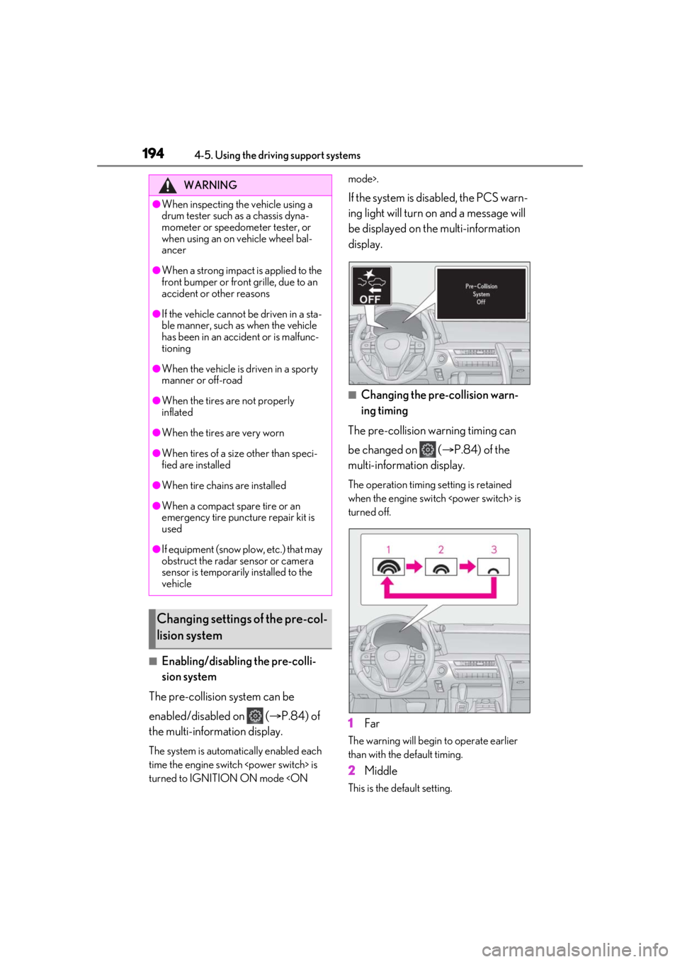 lexus LC500 2020   / LEXUS 2020 LC500,LC500H  (OM11537U) Owners Guide 1944-5. Using the driving support systems
■Enabling/disabling the pre-colli-
sion system
The pre-collision system can be 
enabled/disabled on   ( P.84) of 
the multi-information display.
The syst