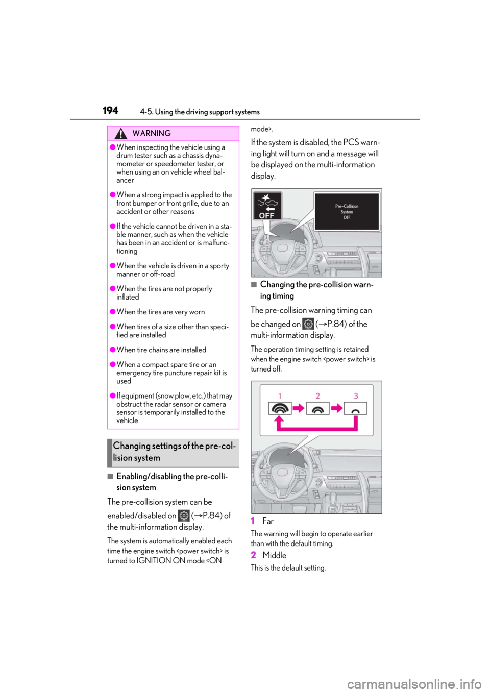lexus LC500 2020  Owners Manual / LEXUS 2020 LC500,LC500H OWNERS MANUAL (OM11537U) 1944-5. Using the driving support systems
■Enabling/disabling the pre-colli-
sion system
The pre-collision system can be 
enabled/disabled on   ( P.84) of 
the multi-information display.
The syst