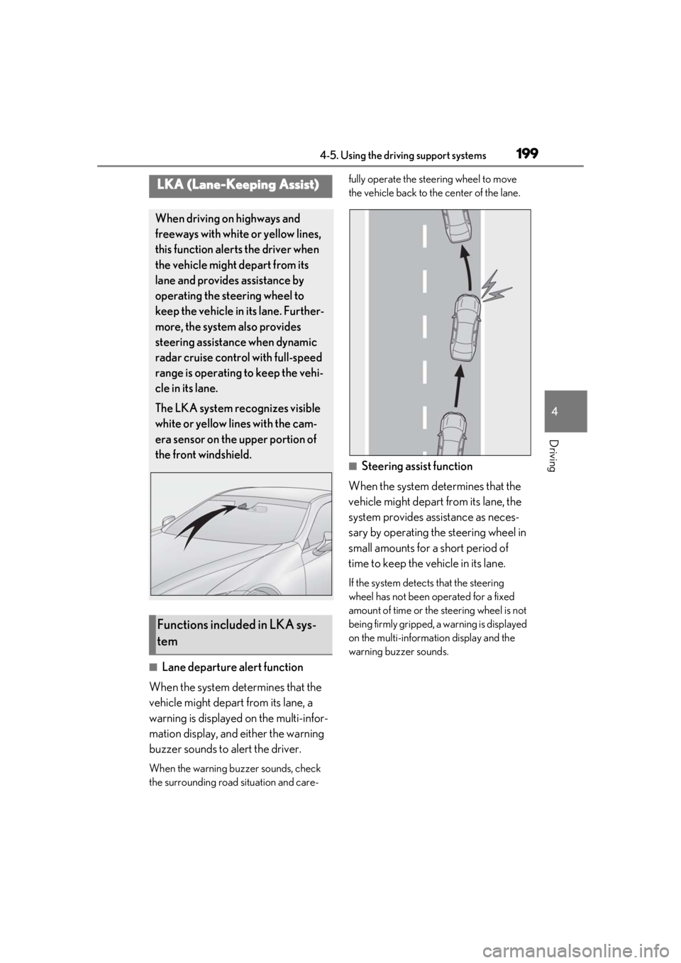 lexus LC500 2020   / LEXUS 2020 LC500,LC500H  (OM11537U) Owners Guide 1994-5. Using the driving support systems
4
Driving
■Lane departure alert function
When the system determines that the 
vehicle might depart from its lane, a 
warning is displayed on the multi-infor