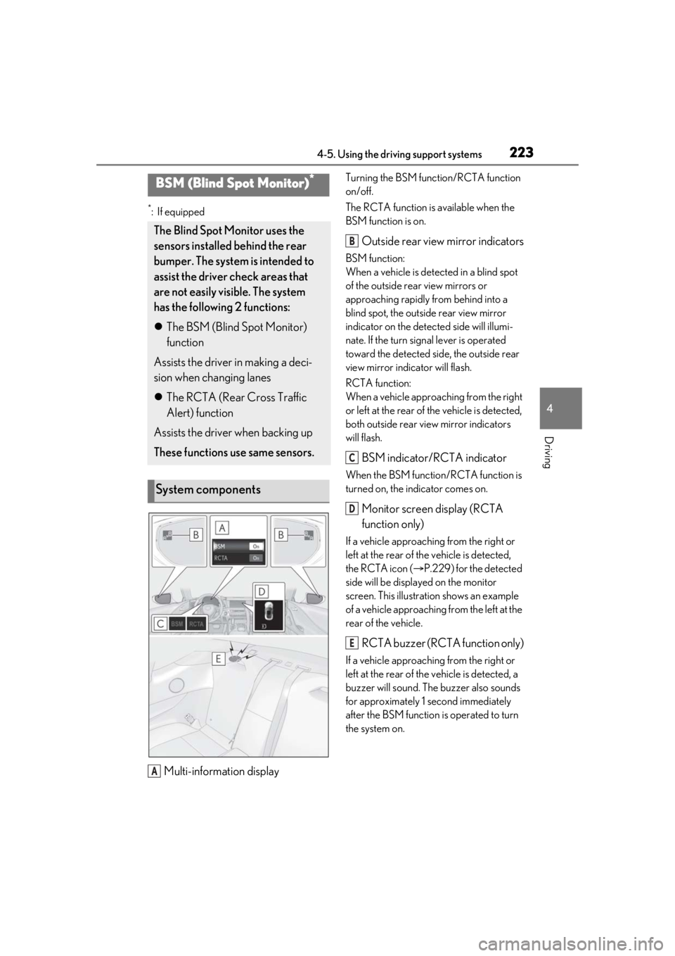 lexus LC500 2020 / LEXUS 2020 LC500,LC500H (OM11537U) Owners Guide 2234-5. Using the driving support systems
4
Driving
*:If equipped
Multi-information display
Turning the BSM function/RCTA function
on/off.
The RCTA function is available when the
BSM function is on. lexus LC500 2020 / LEXUS 2020 LC500,LC500H (OM11537U) Owners Guide 2234-5. Using the driving support systems
4
Driving
*:If equipped
Multi-information display
Turning the BSM function/RCTA function
on/off.
The RCTA function is available when the
BSM function is on.