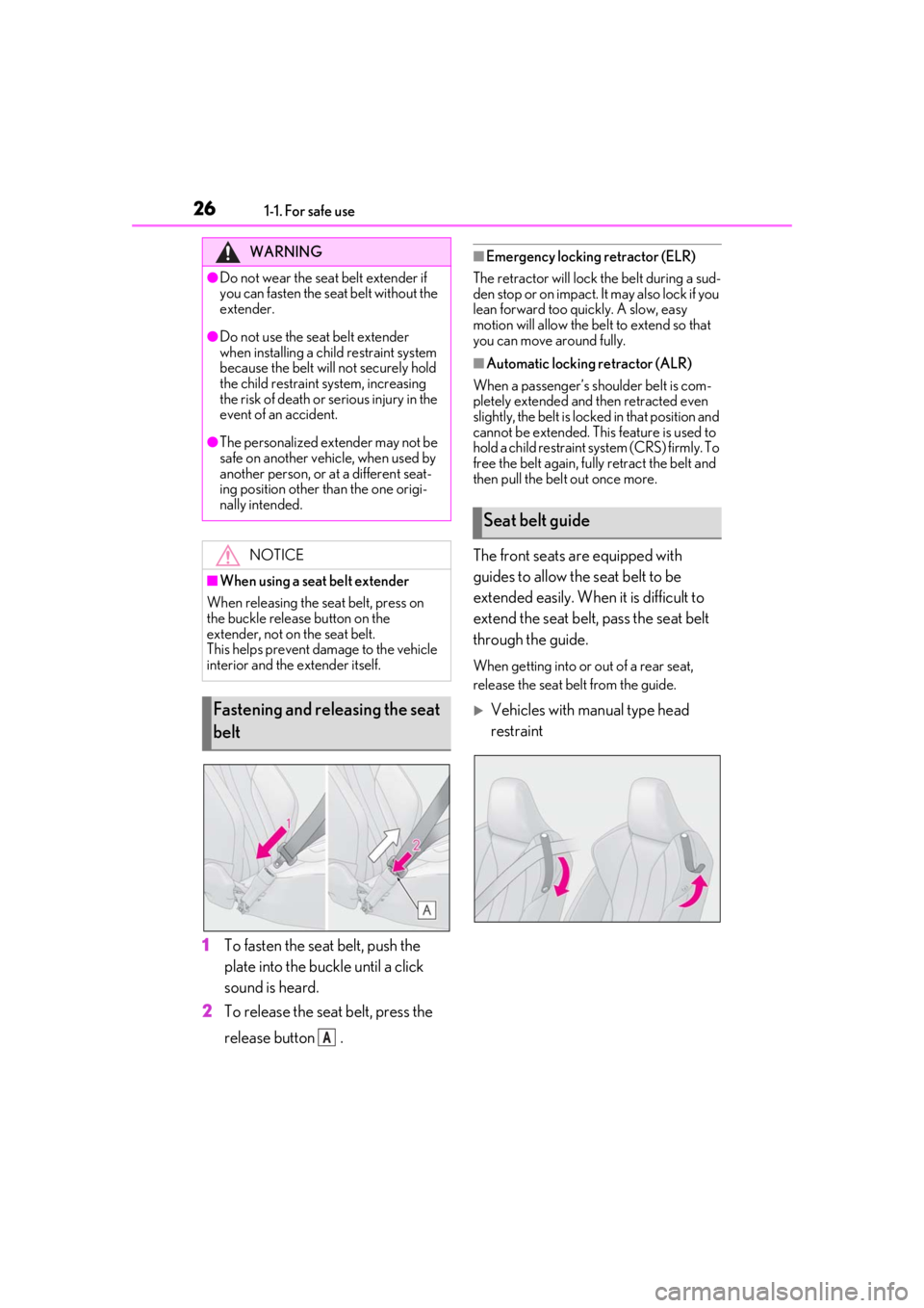 lexus LC500 2020  Owners Manual / LEXUS 2020 LC500,LC500H OWNERS MANUAL (OM11537U) 261-1. For safe use
1To fasten the seat belt, push the 
plate into the buckle until a click 
sound is heard.
2 To release the seat belt, press the 
release button  .
■Emergency locking retractor (EL