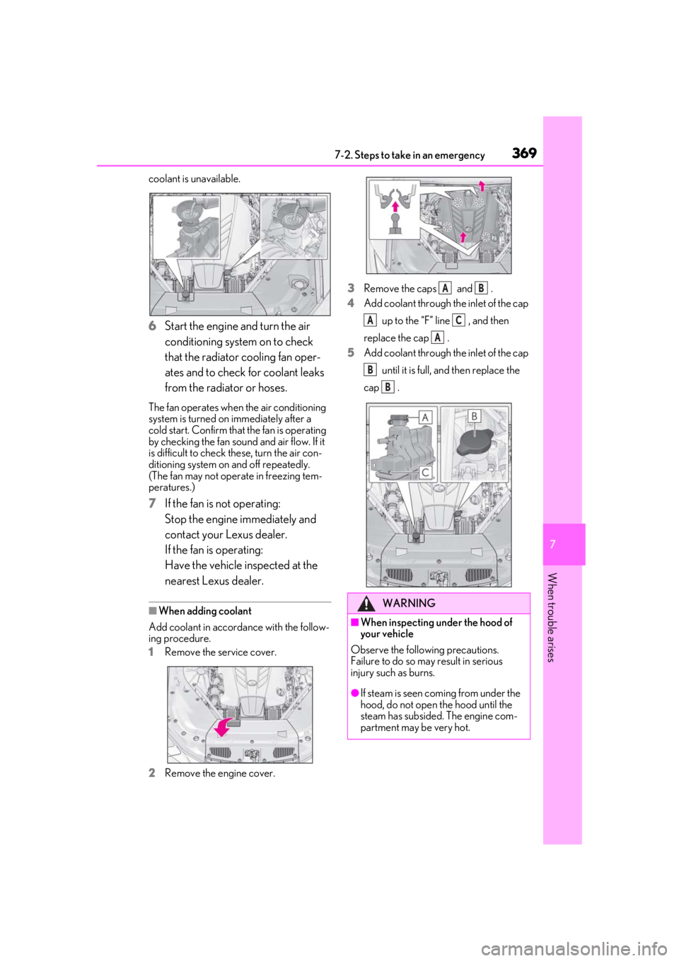 lexus LC500 2020  Owners Manual / LEXUS 2020 LC500,LC500H OWNERS MANUAL (OM11537U) 3697-2. Steps to take in an emergency
7
When trouble arises
coolant is unavailable.
6Start the engine and turn the air 
conditioning system on to check 
that the radiator cooling fan oper-
ates and to
