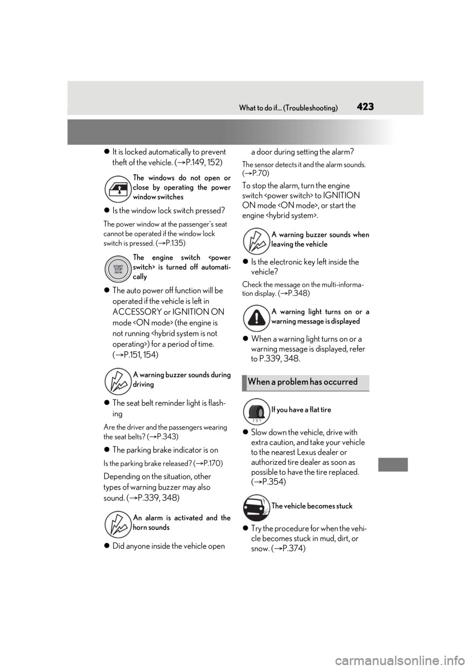 lexus LC500 2020   / LEXUS 2020 LC500,LC500H  (OM11537U) Workshop Manual 423What to do if... (Troubleshooting)
It is locked automatically to prevent 
theft of the vehicle. ( P.149, 152)
 Is the window lock switch pressed?
The power window at  the passenger’s sea