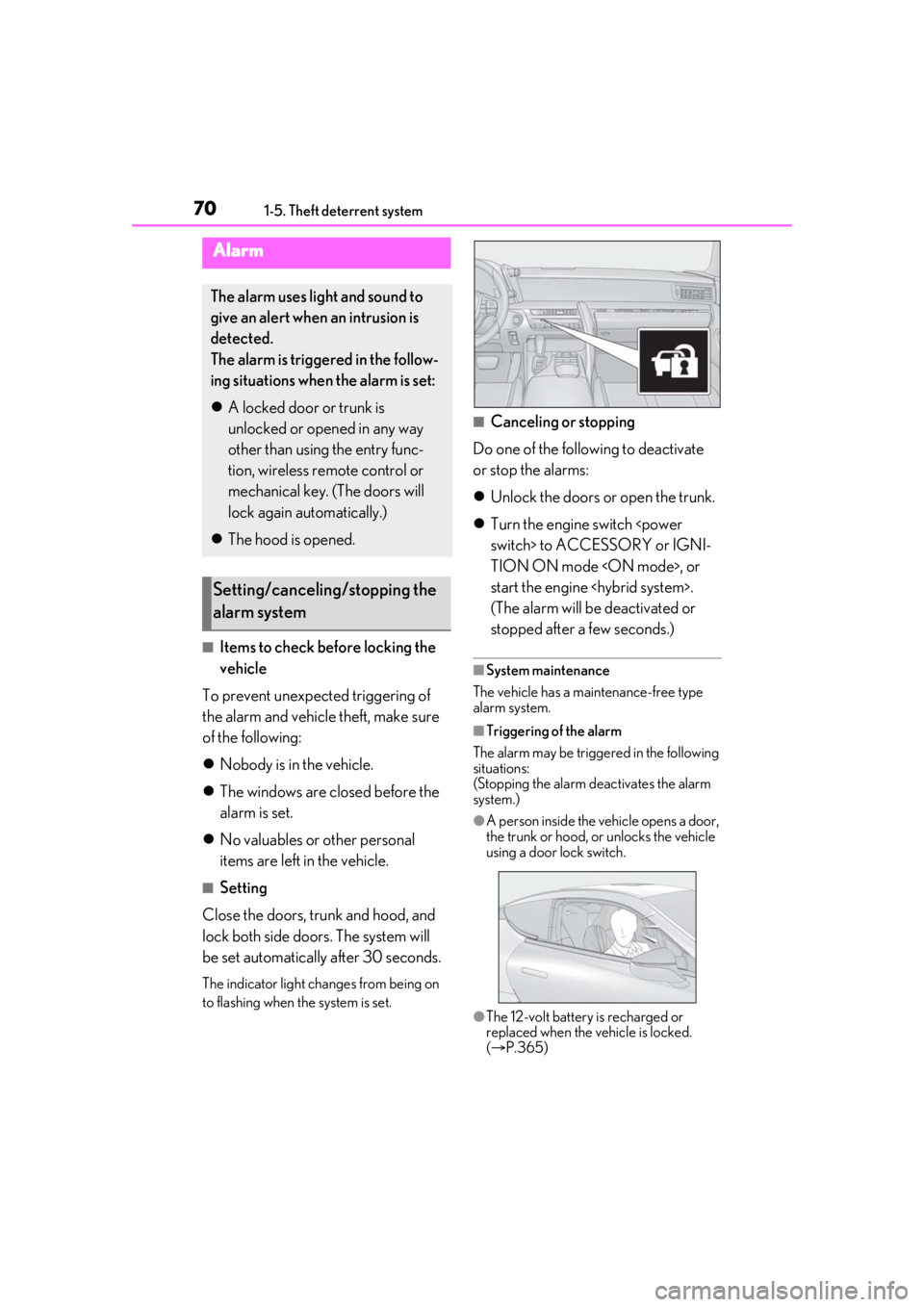 lexus LC500 2020  Owners Manual / LEXUS 2020 LC500,LC500H OWNERS MANUAL (OM11537U) 701-5. Theft deterrent system
■Items to check before locking the 
vehicle
To prevent unexpected triggering of 
the alarm and vehicle theft, make sure 
of the following:
 Nobody is in the vehicle.