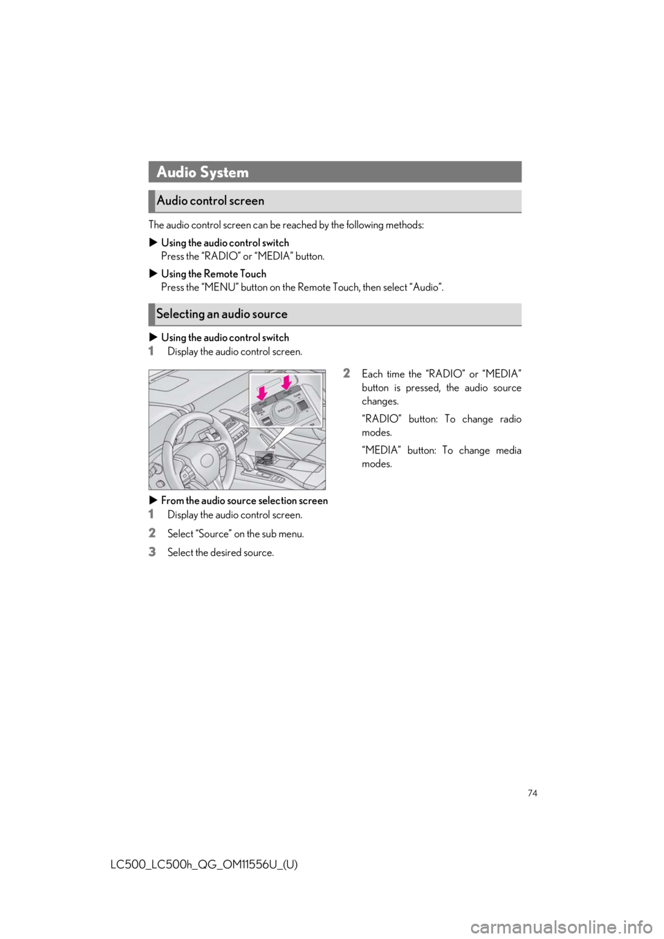 lexus LC500 2020  Owners Manual / LEXUS 2020 LC500,LC500H OWNERS MANUAL QUICK GUIDE (OM11556U) 74
LC500_LC500h_QG_OM11556U_(U)
The audio control screen can be reached by the following methods:
Using the audio control switch
Press the “RADIO” or “MEDIA” button.
 Using the Remote To