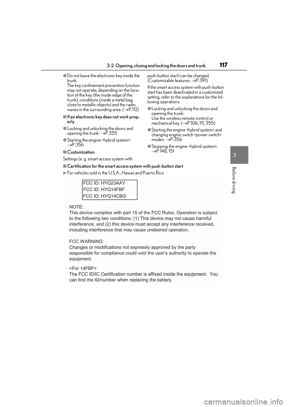 lexus LC500 2019 Owners Manual / LEXUS 2019 LC 500,LC 500H OWNERS MANUAL (OM11471U) 1173-2. Opening, closing and locking the doors and trunk
3
Before driving
●Do not leave the electronic key inside the
trunk.
The key confinement prevention function
may not operate, depending on t lexus LC500 2019 Owners Manual / LEXUS 2019 LC 500,LC 500H OWNERS MANUAL (OM11471U) 1173-2. Opening, closing and locking the doors and trunk
3
Before driving
●Do not leave the electronic key inside the
trunk.
The key confinement prevention function
may not operate, depending on t