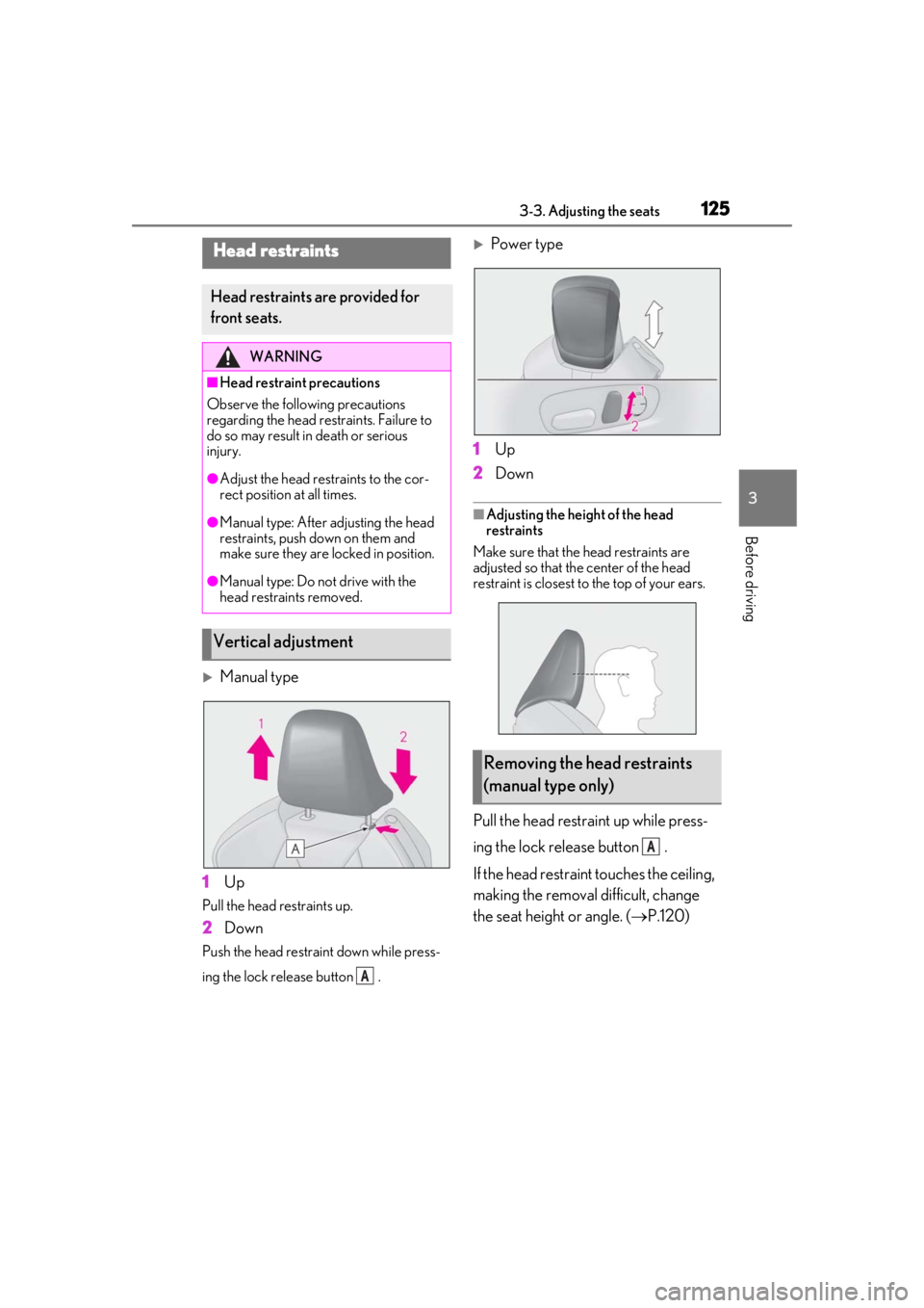 lexus LC500 2019  Owners Manual / LEXUS 2019 LC 500,LC 500H OWNERS MANUAL (OM11471U) 1253-3. Adjusting the seats
3
Before driving
Manual type
1 Up
Pull the head restraints up.
2Down
Push the head restraint down while press-
ing the lock release button  .
Power type
1 Up
2 Down
�