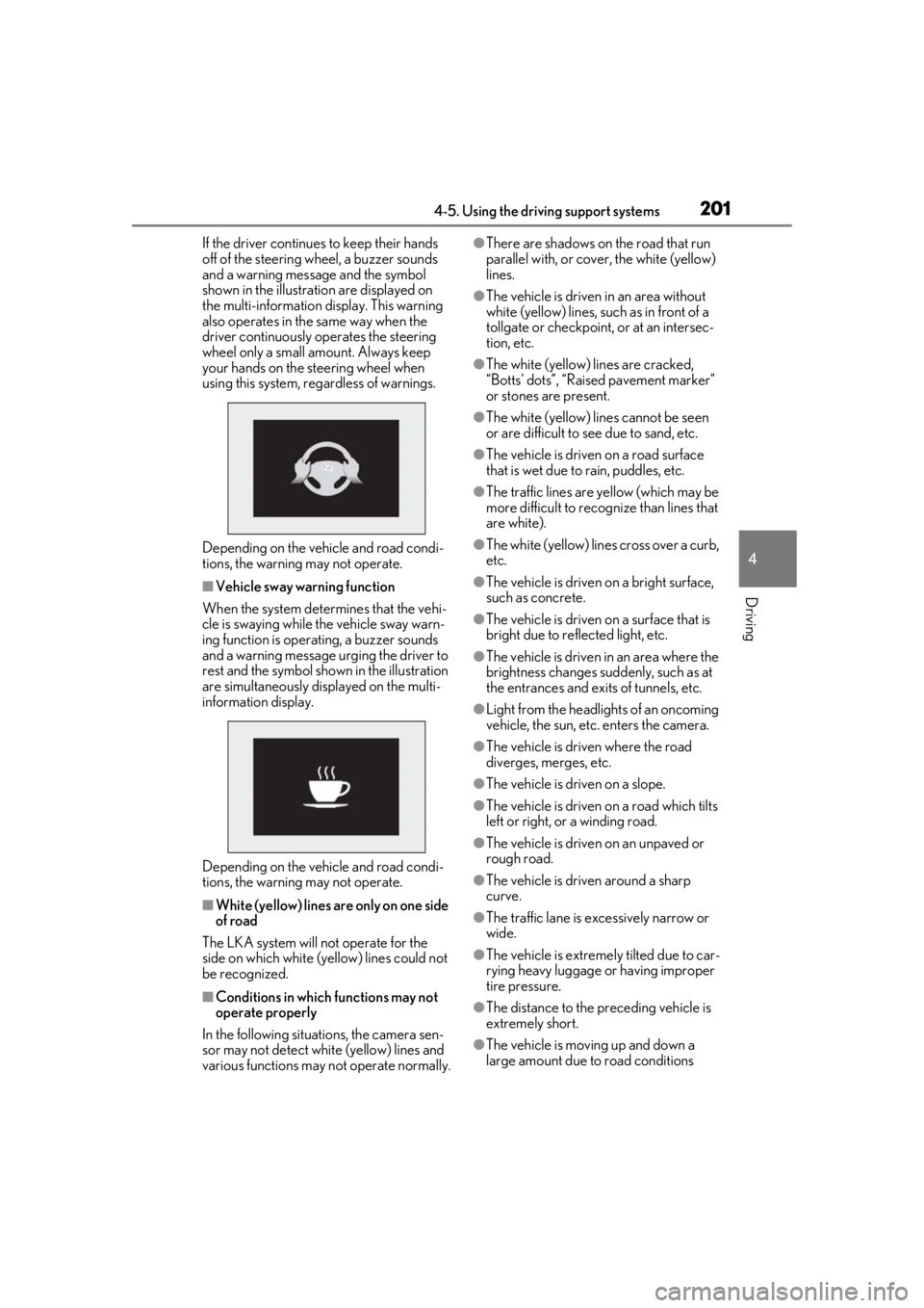 lexus LC500 2019 Owners Manual / LEXUS 2019 LC 500,LC 500H OWNERS MANUAL (OM11471U) 2014-5. Using the driving support systems
4
Driving
If the driver continues to keep their hands
off of the steering wheel, a buzzer sounds
and a warning message and the symbol
shown in the illustra lexus LC500 2019 Owners Manual / LEXUS 2019 LC 500,LC 500H OWNERS MANUAL (OM11471U) 2014-5. Using the driving support systems
4
Driving
If the driver continues to keep their hands
off of the steering wheel, a buzzer sounds
and a warning message and the symbol
shown in the illustra