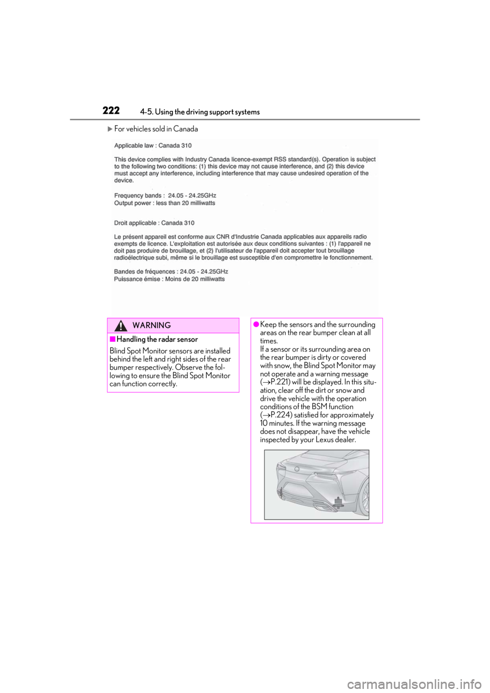 lexus LC500 2019 Owners Manual / LEXUS 2019 LC 500,LC 500H OWNERS MANUAL (OM11471U) 2224-5. Using the driving support systems
For vehicles sold in Canada
WARNING
■Handling the radar sensor
Blind Spot Monitor se nsors are installed
behind the left and right sides of the rear
bu lexus LC500 2019 Owners Manual / LEXUS 2019 LC 500,LC 500H OWNERS MANUAL (OM11471U) 2224-5. Using the driving support systems
For vehicles sold in Canada
WARNING
■Handling the radar sensor
Blind Spot Monitor se nsors are installed
behind the left and right sides of the rear
bu