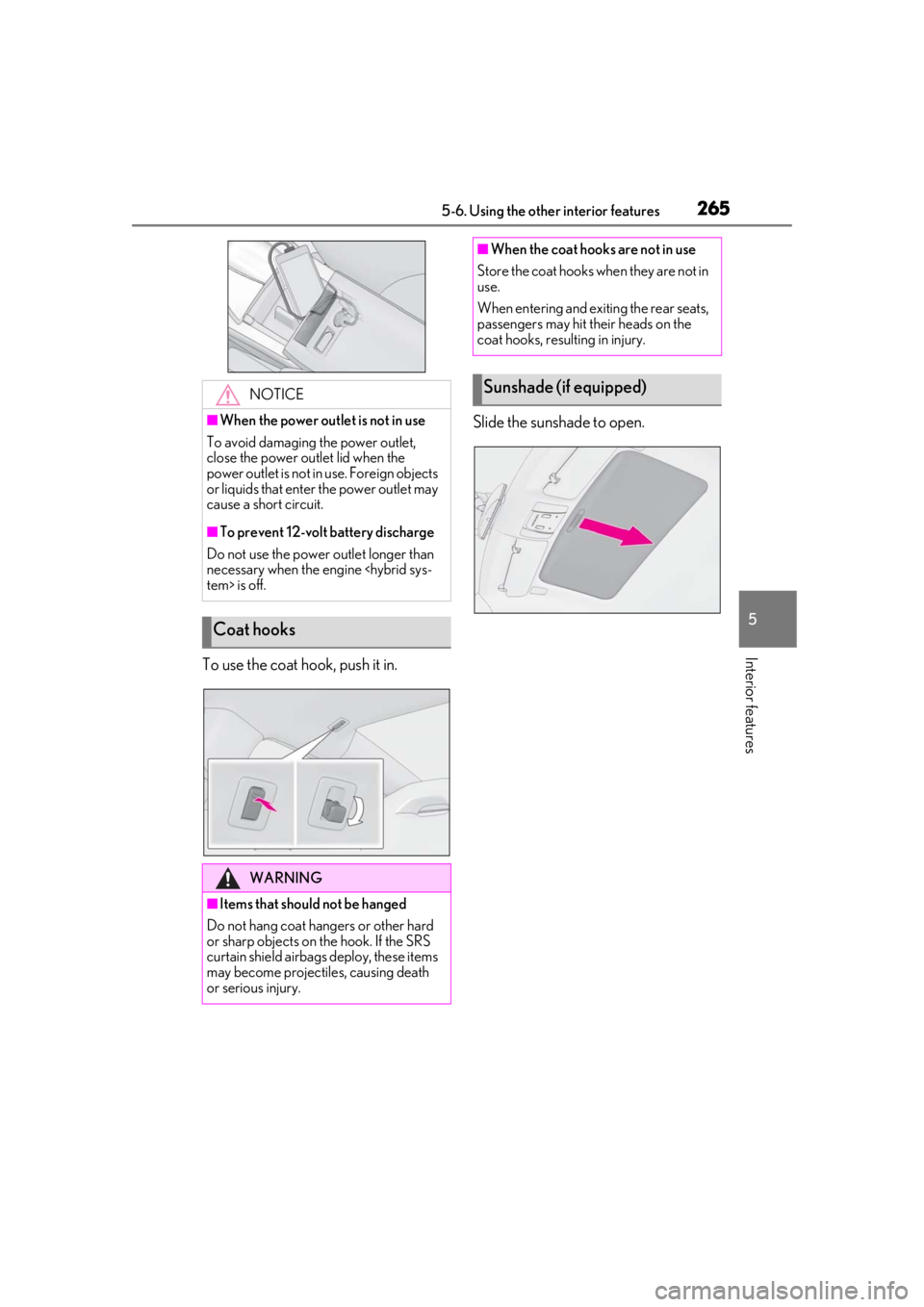 lexus LC500 2019 Owners Manual / LEXUS 2019 LC 500,LC 500H OWNERS MANUAL (OM11471U) 2655-6. Using the other interior features
5
Interior featuresTo use the coat hook, push it in.Slide the sunshade to open.
NOTICE
■When the power outlet is not in use
To avoid damaging the power outl lexus LC500 2019 Owners Manual / LEXUS 2019 LC 500,LC 500H OWNERS MANUAL (OM11471U) 2655-6. Using the other interior features
5
Interior featuresTo use the coat hook, push it in.Slide the sunshade to open.
NOTICE
■When the power outlet is not in use
To avoid damaging the power outl