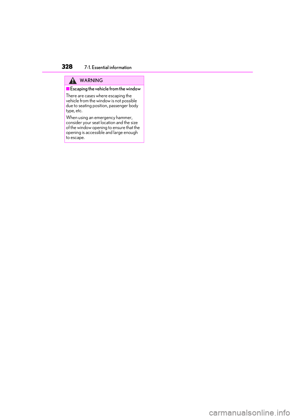 lexus LC500 2019 Owners Manual / LEXUS 2019 LC 500,LC 500H OWNERS MANUAL (OM11471U) 3287-1. Essential information
WARNING
■Escaping the vehicle from the window
There are cases where escaping the
vehicle from the window is not possible
due to seating position, passenger body
type lexus LC500 2019 Owners Manual / LEXUS 2019 LC 500,LC 500H OWNERS MANUAL (OM11471U) 3287-1. Essential information
WARNING
■Escaping the vehicle from the window
There are cases where escaping the
vehicle from the window is not possible
due to seating position, passenger body
type