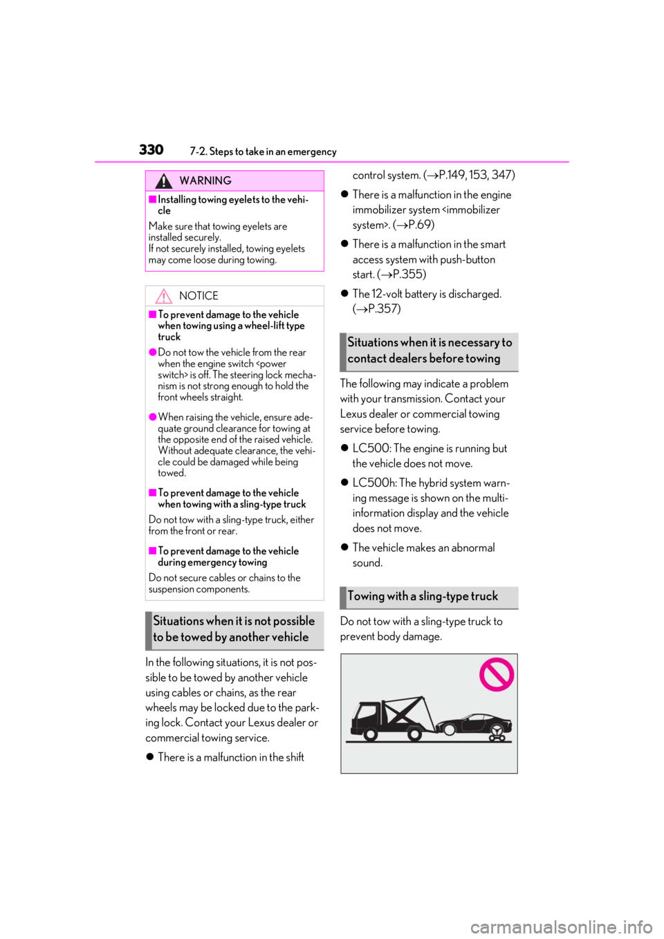 lexus LC500 2019 Owners Manual / LEXUS 2019 LC 500,LC 500H OWNERS MANUAL (OM11471U) 3307-2. Steps to take in an emergency
In the following situations, it is not pos-
sible to be towed by another vehicle
using cables or chains, as the rear
wheels may be locked due to the park-
ing l lexus LC500 2019 Owners Manual / LEXUS 2019 LC 500,LC 500H OWNERS MANUAL (OM11471U) 3307-2. Steps to take in an emergency
In the following situations, it is not pos-
sible to be towed by another vehicle
using cables or chains, as the rear
wheels may be locked due to the park-
ing l