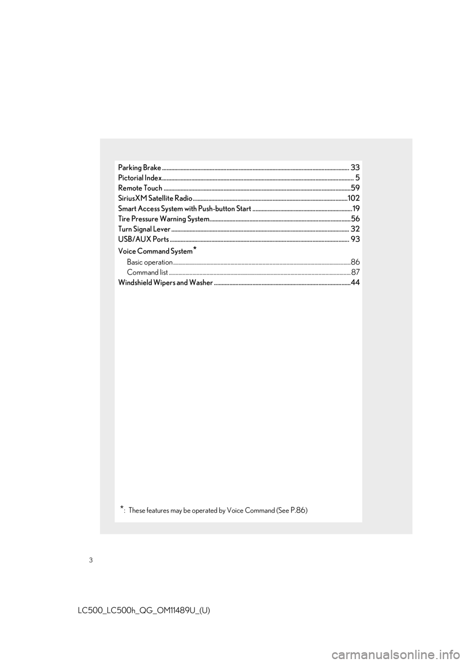 lexus LC500 2019  Owners Manual / LEXUS 2019 LC 500,LC 500H OWNERS MANUAL QUICK GUIDE (OM11489U) 3
LC500_LC500h_QG_OM11489U_(U)
Parking Brake .......................................................................................................................... 33
Pictorial Index .............