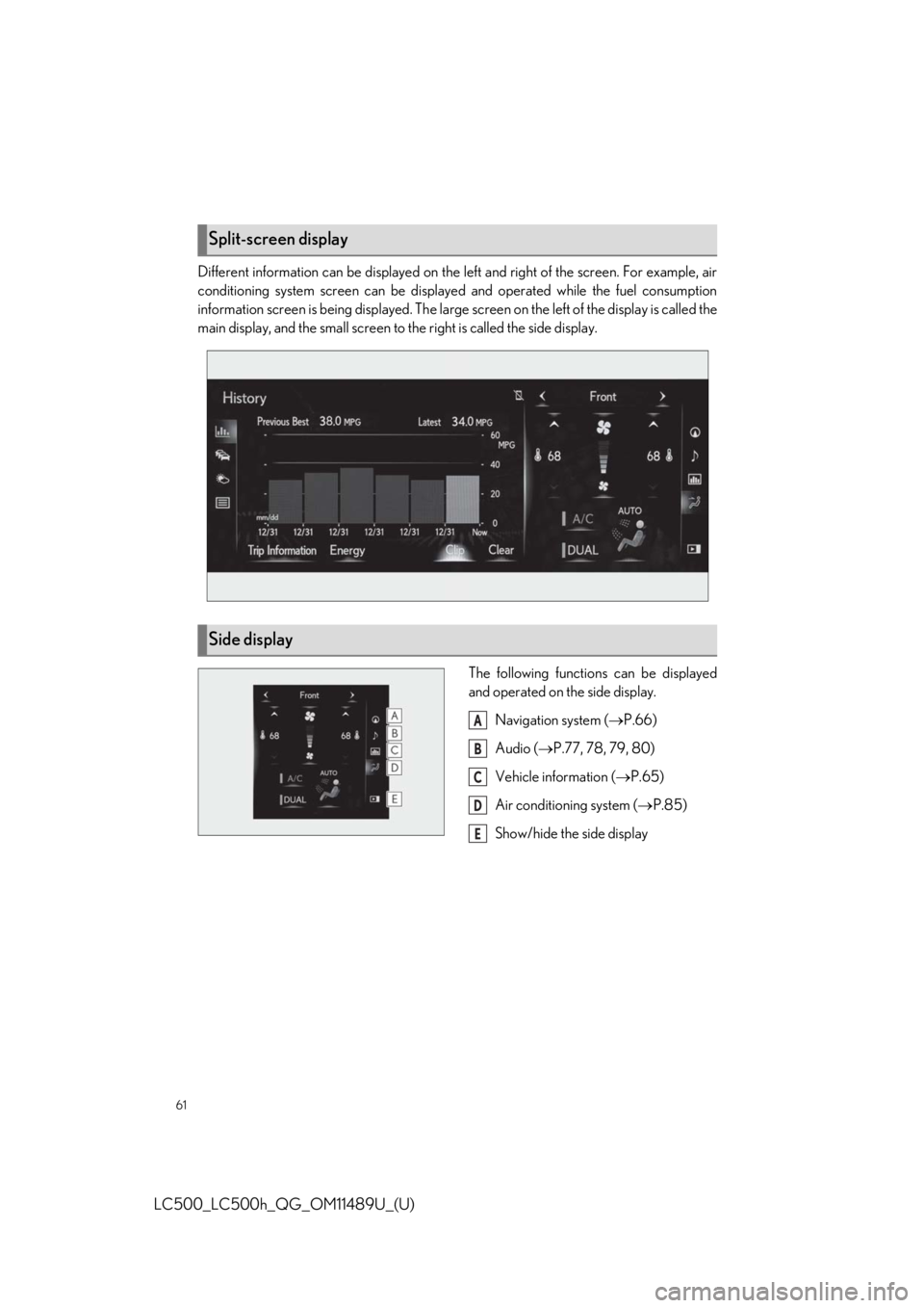 lexus LC500 2019   / LEXUS 2019 LC 500,LC 500H  QUICK GUIDE (OM11489U) Repair Manual 61
LC500_LC500h_QG_OM11489U_(U)
Different information can be displayed on the left and right of the screen. For example, air
conditioning system screen can be displayed and operated while the fuel con