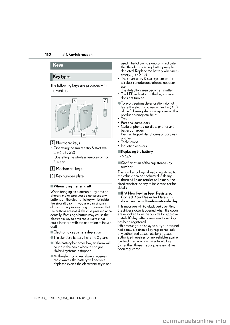 lexus LC500 2018  Owners Manual 112
�-�$����@�-�$����I�@�0�.�@�0�.������&�@�	�&�&�

3-1. Key information
3-1.Key information
The following keys are provided with  
the vehicle. 
Electronic keys
• Operating the smart ent